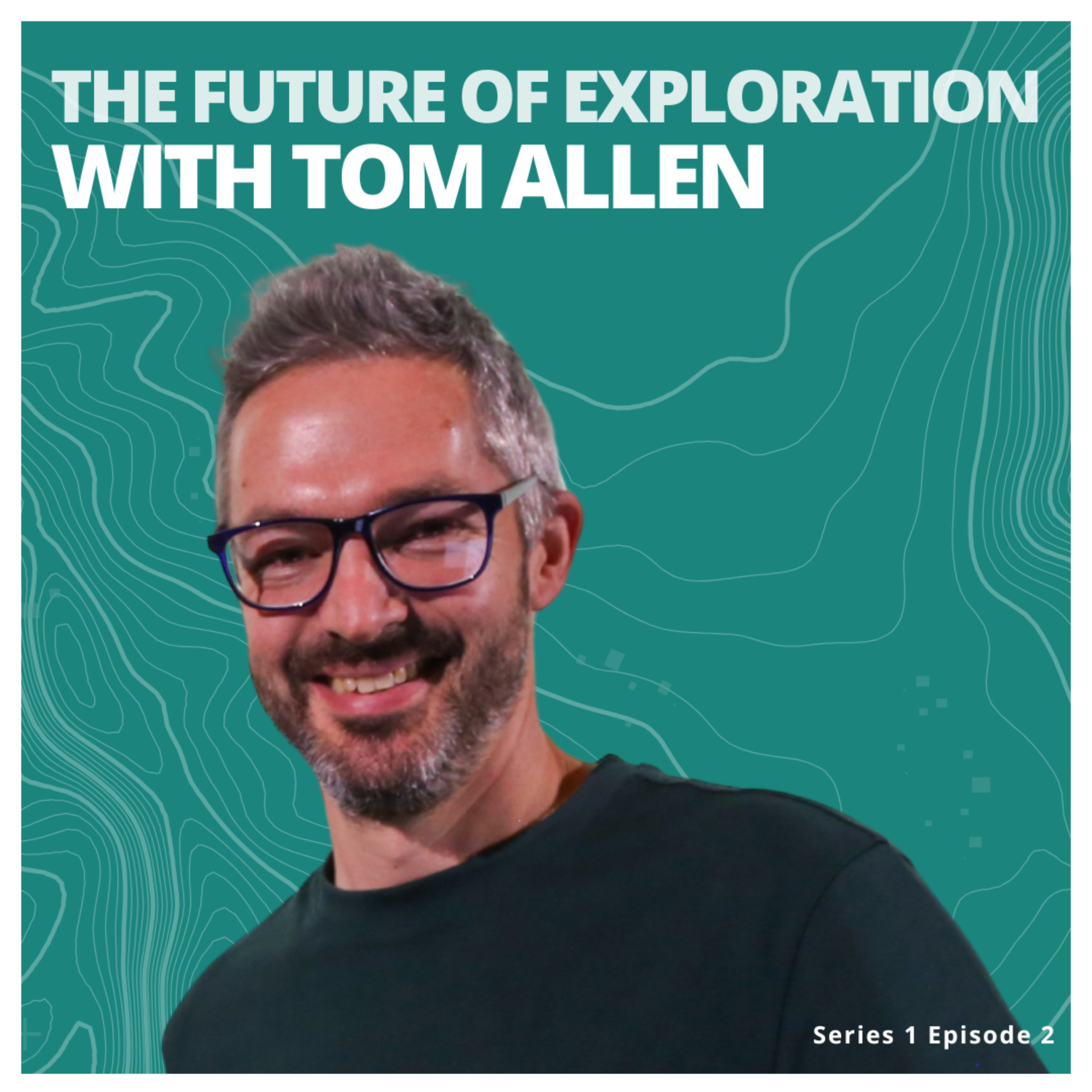 2. Tom Allen on what it means to explore our world today episode artwork