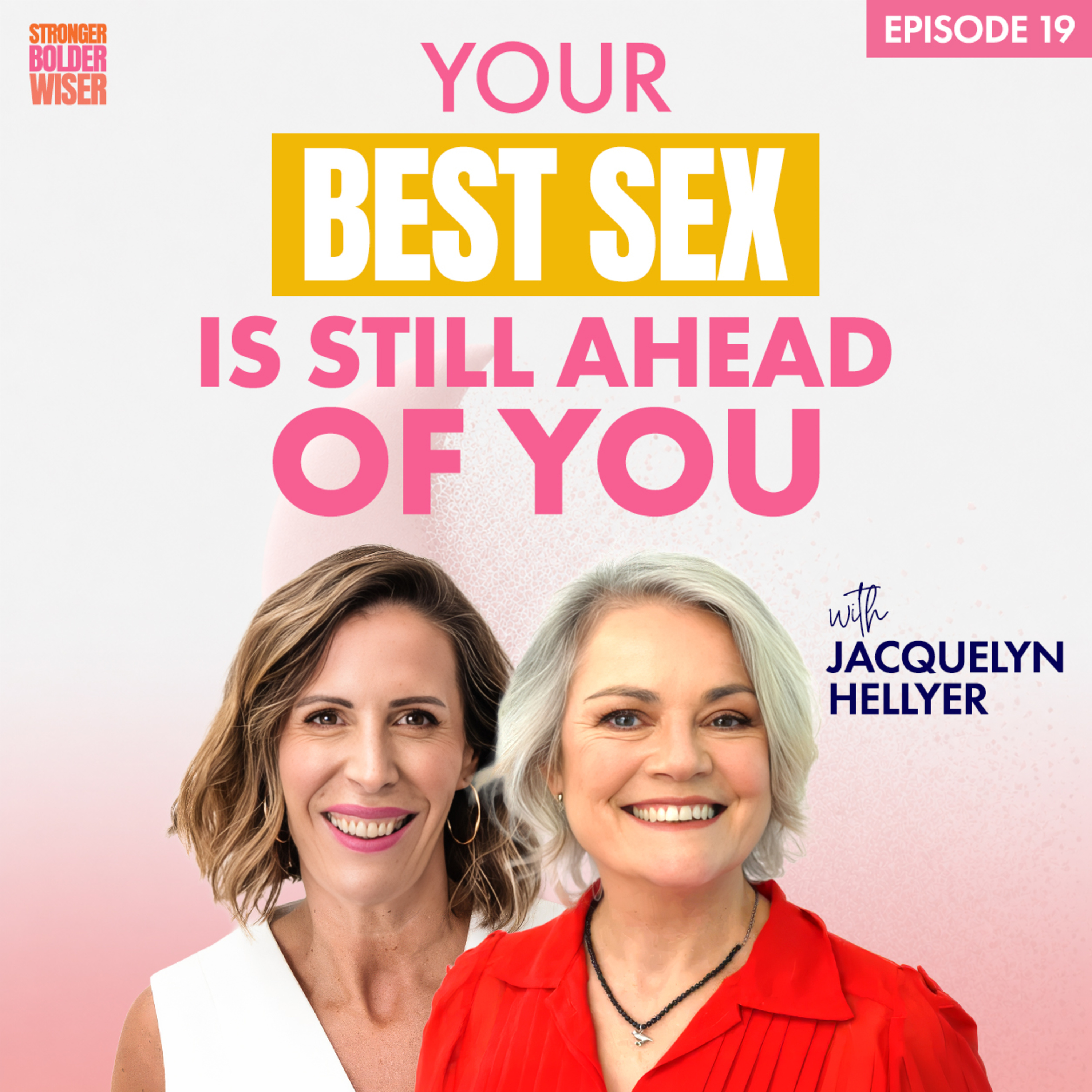 The Best Sex of Your Life Could Still Be Ahead of You. Here's Why with Sex Therapist Jacqueline Hellyer episode artwork