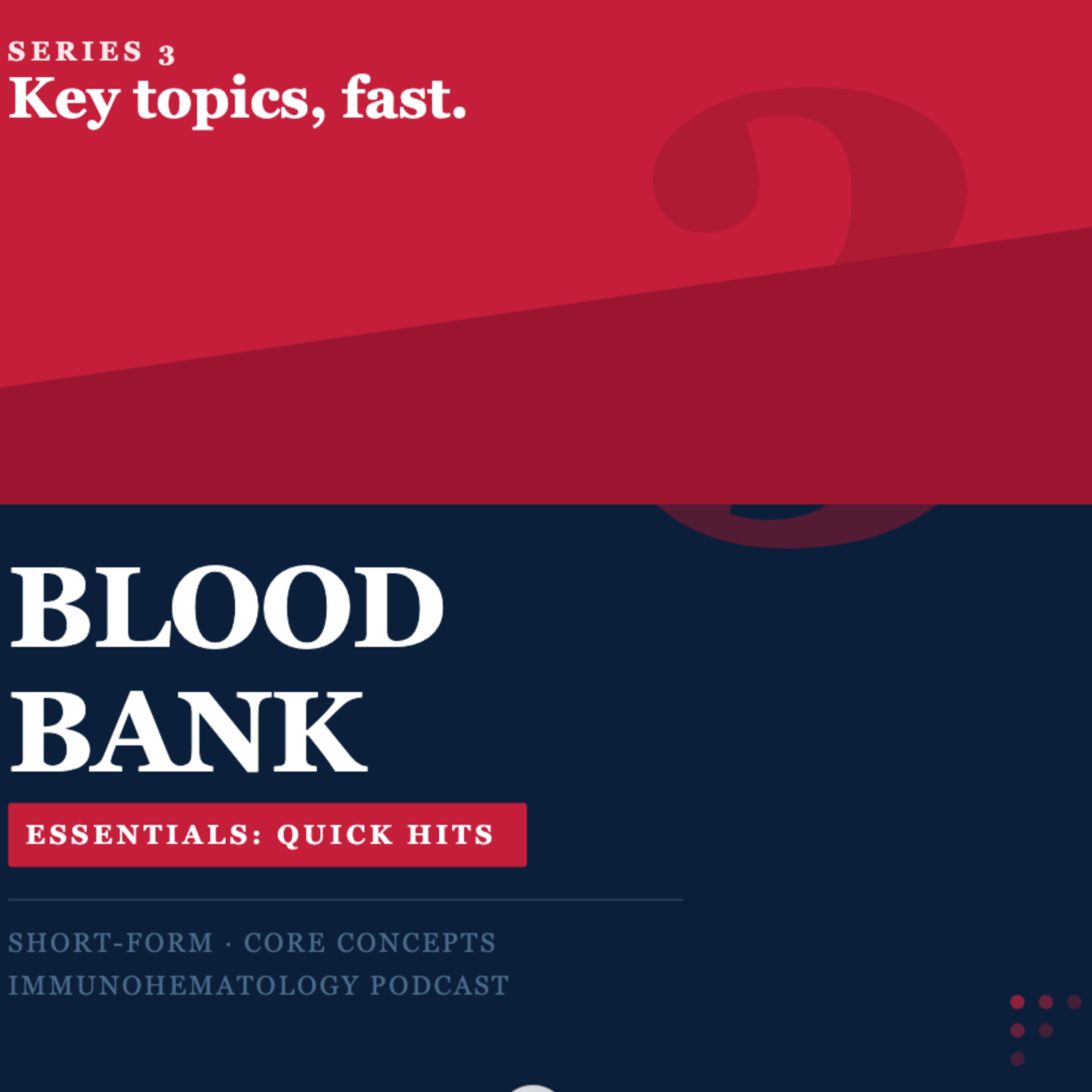 Blood Bank Essentials: Quick Hits Podcast