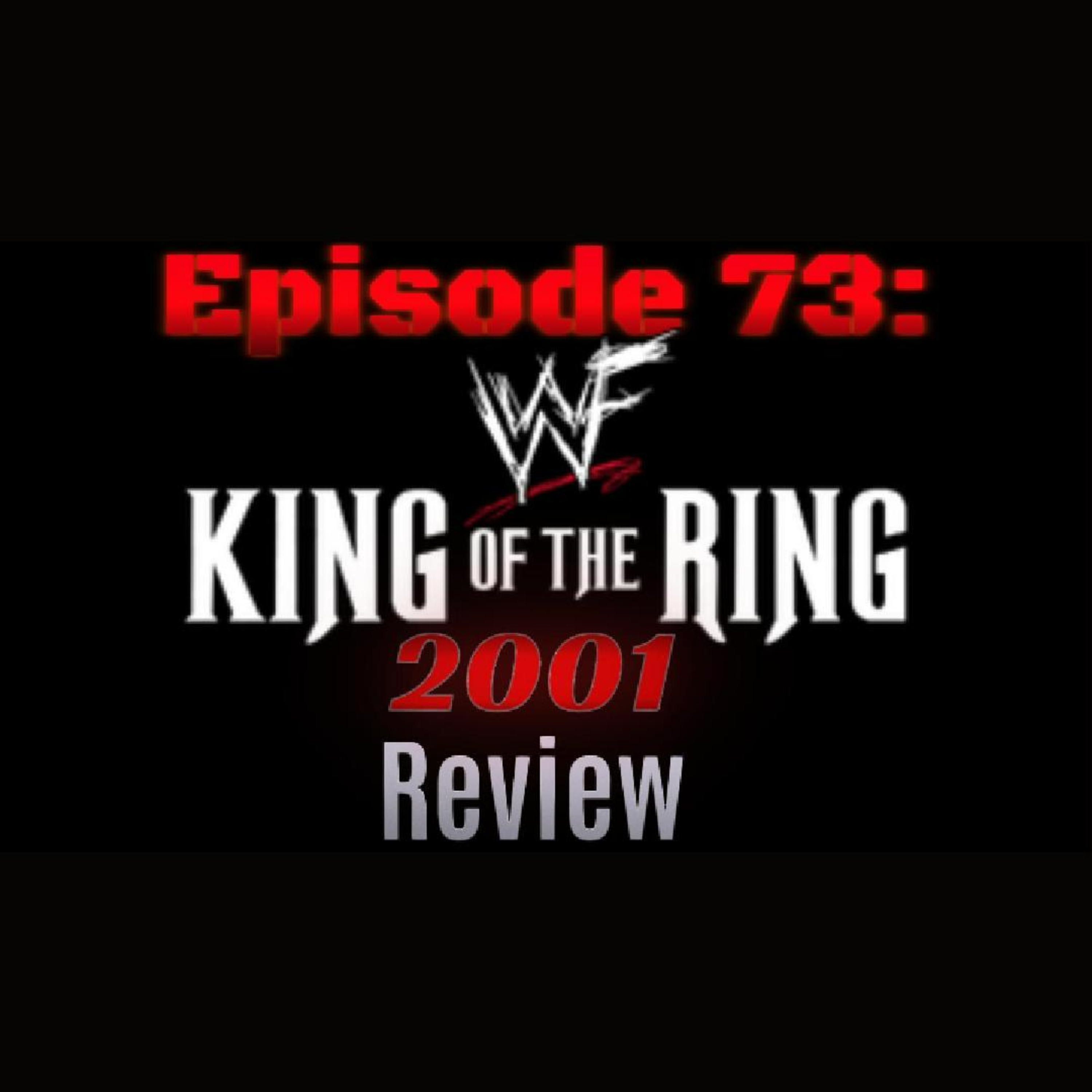 Episode 73: WWF King of the Ring 2001 Review episode artwork