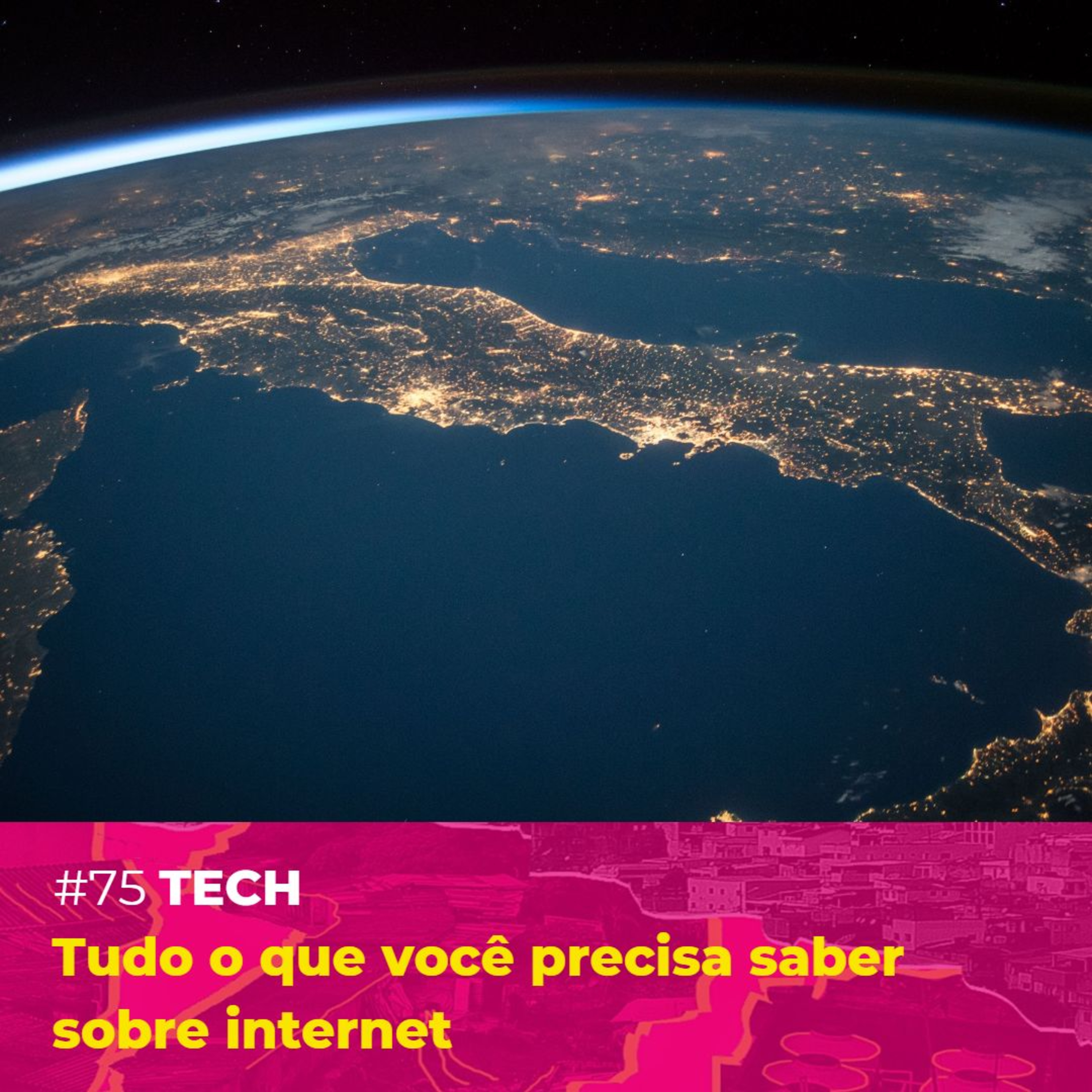 #75 - [Tech] Tudo o que você precisa saber sobre internet