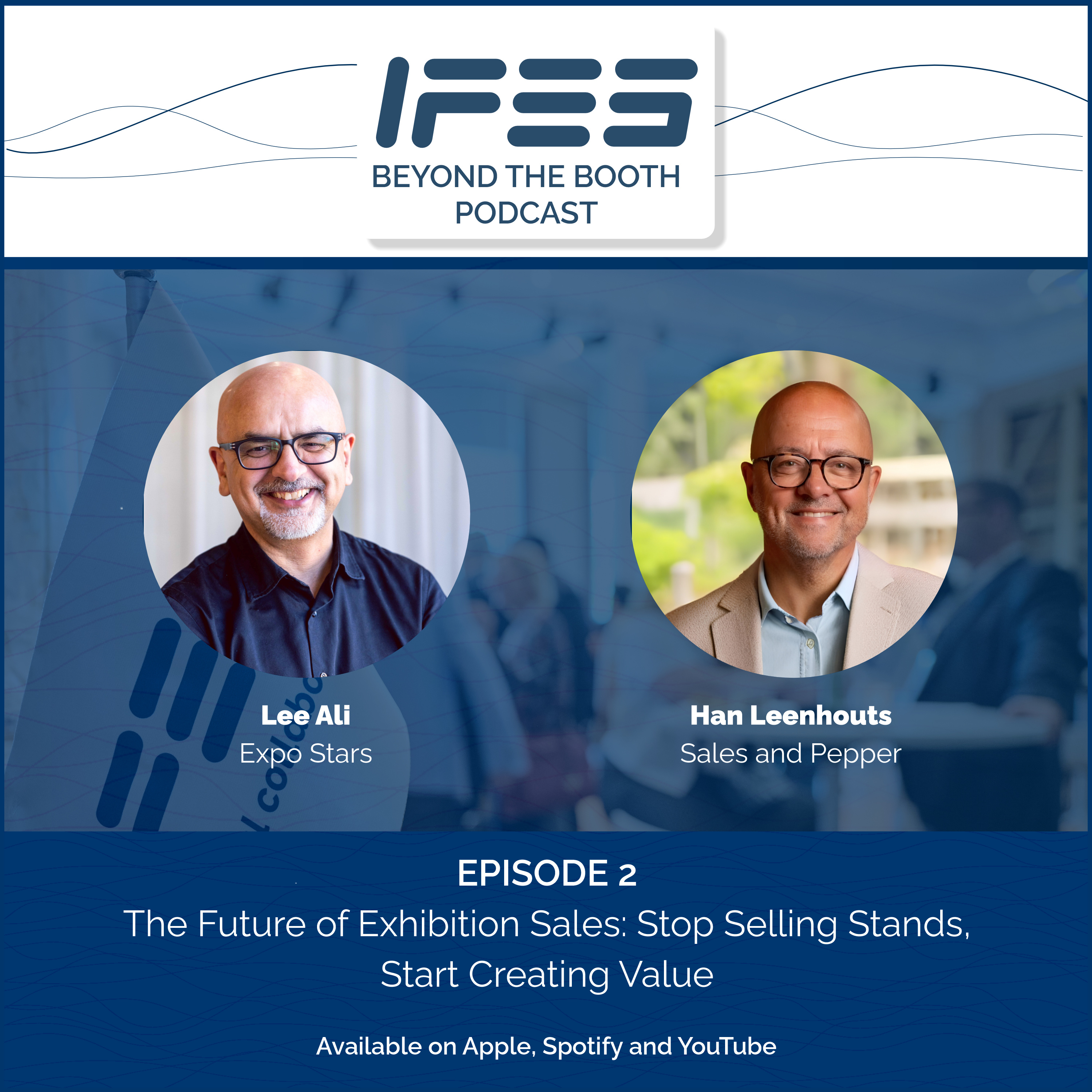 IFES Beyond the Booth Podcast (Ep 2) - The Future of Exhibition Sales: Stop Selling Stands, Start Creating Value episode artwork