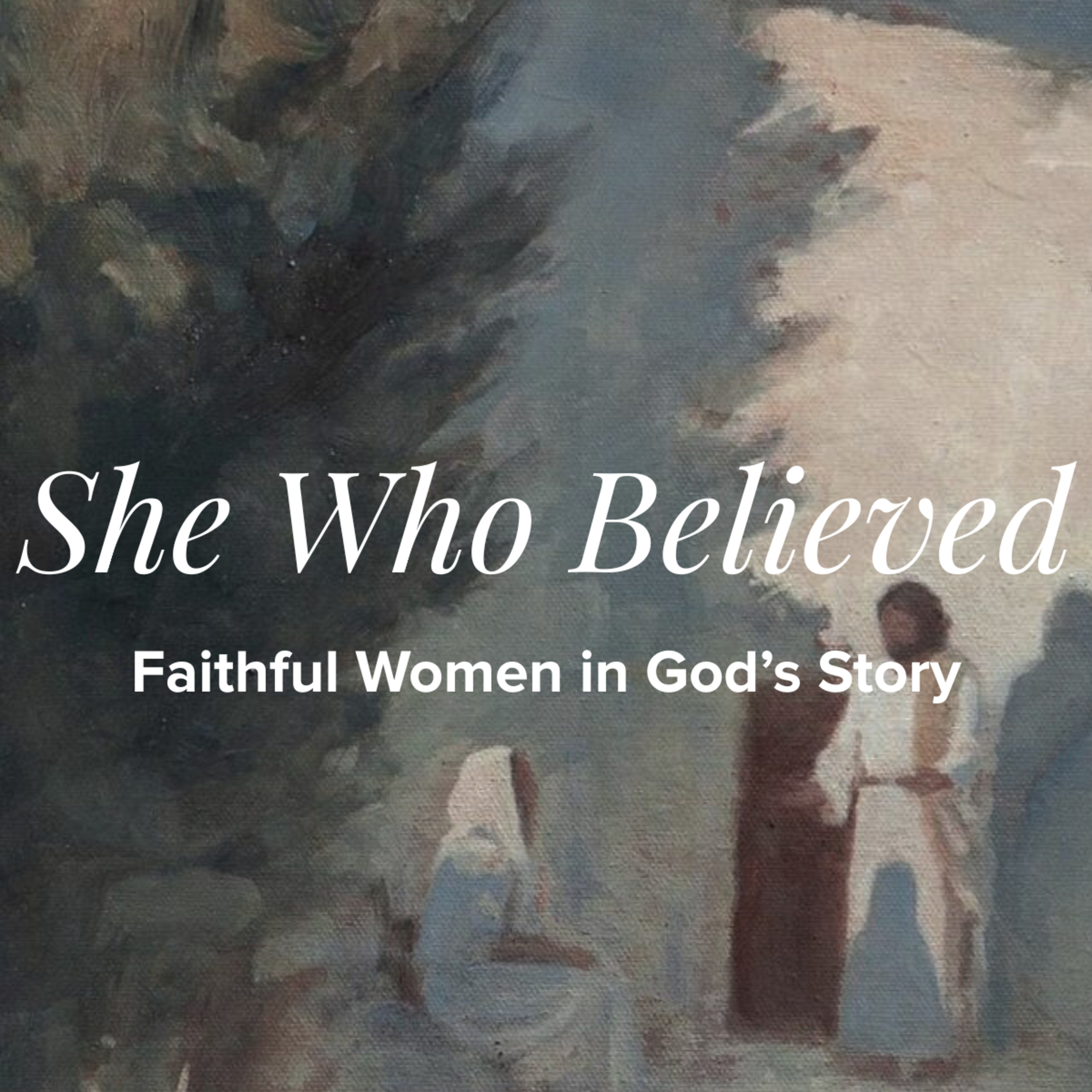 She Who Believed | Week 4/5 episode artwork