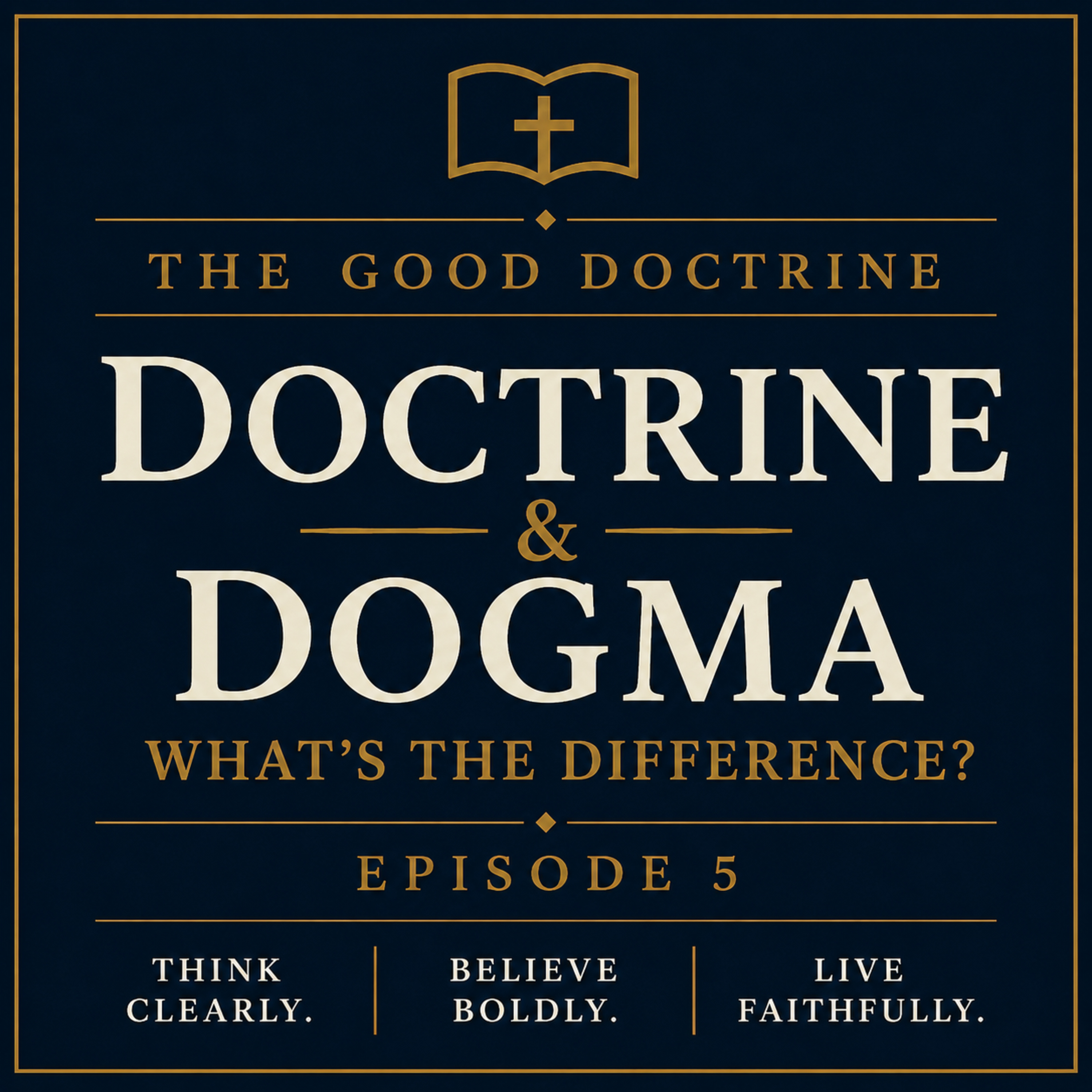 Doctrine & Dogma: What's the Difference? | Episode 5 episode artwork