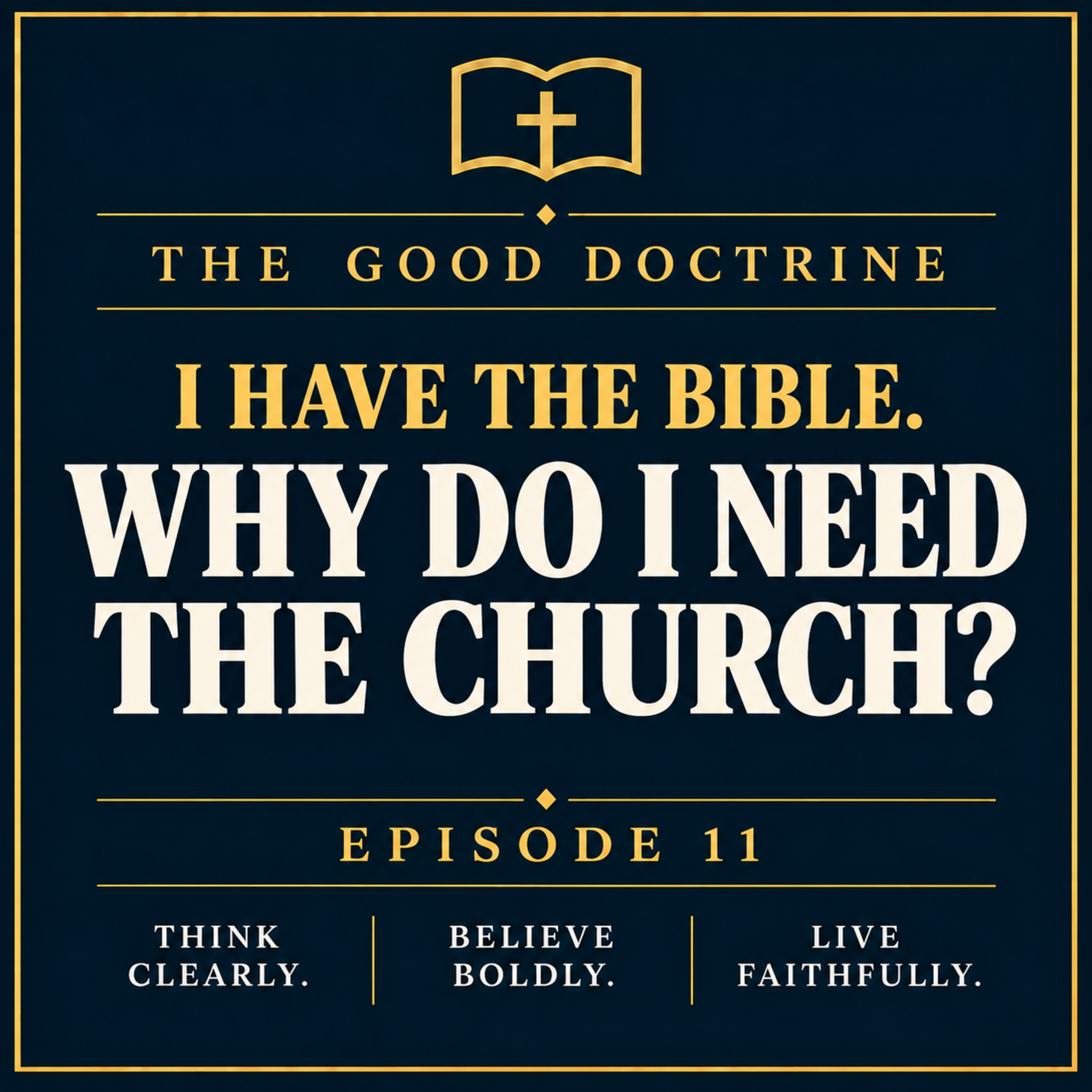  I Have the Bible: Why Do I Need the Church? | Episode 11  episode artwork