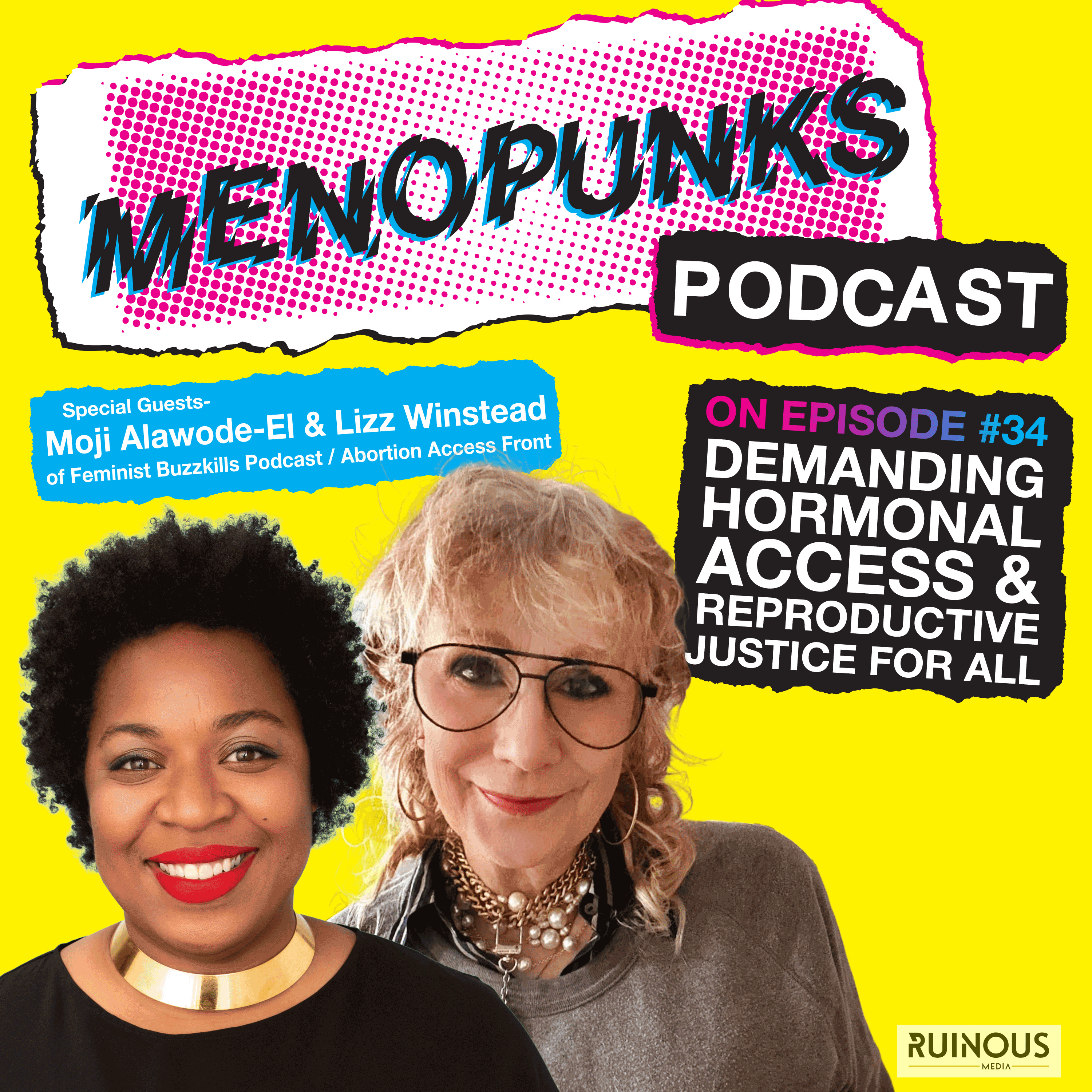 Episode 34: DEMANDING HORMONAL ACCESS & REPRODUCTIVE JUSTICE FOR ALL WITH Moji Alawode-El & Lizz Winstead
