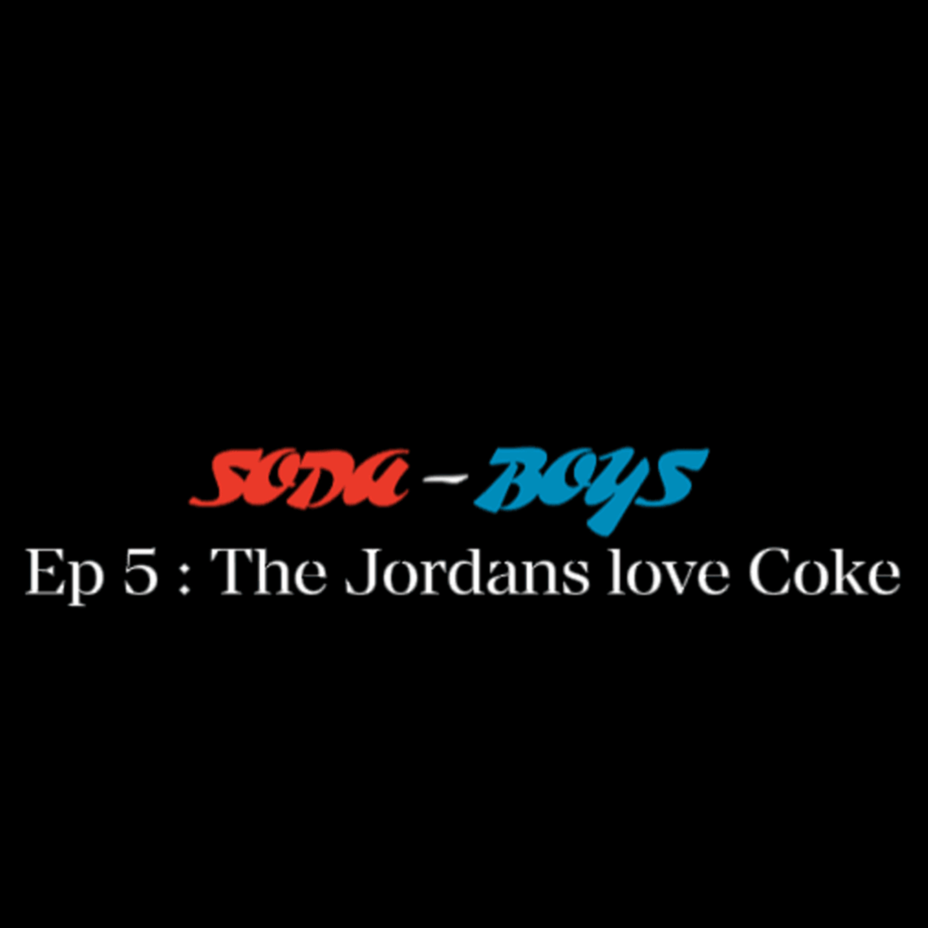 #5 - The Jordans Love Coke episode artwork