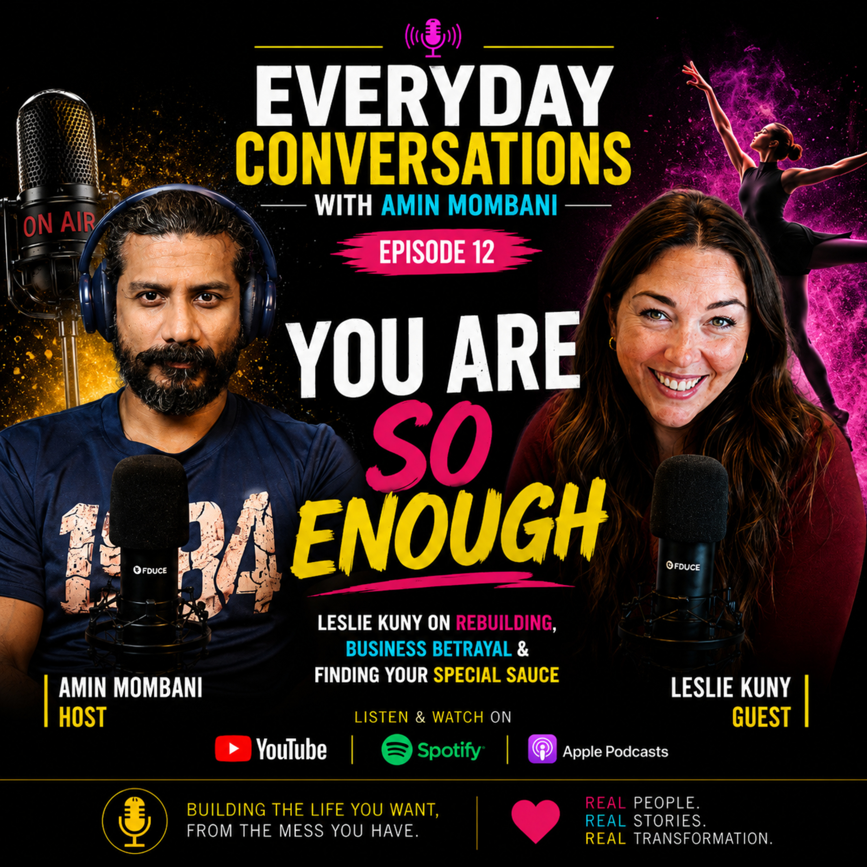 Ep 11 | YOU ARE SO ENOUGH – Leslie Kuny on Rebuilding, Business Betrayal & Finding Your Special Sauce | Everyday Conversations