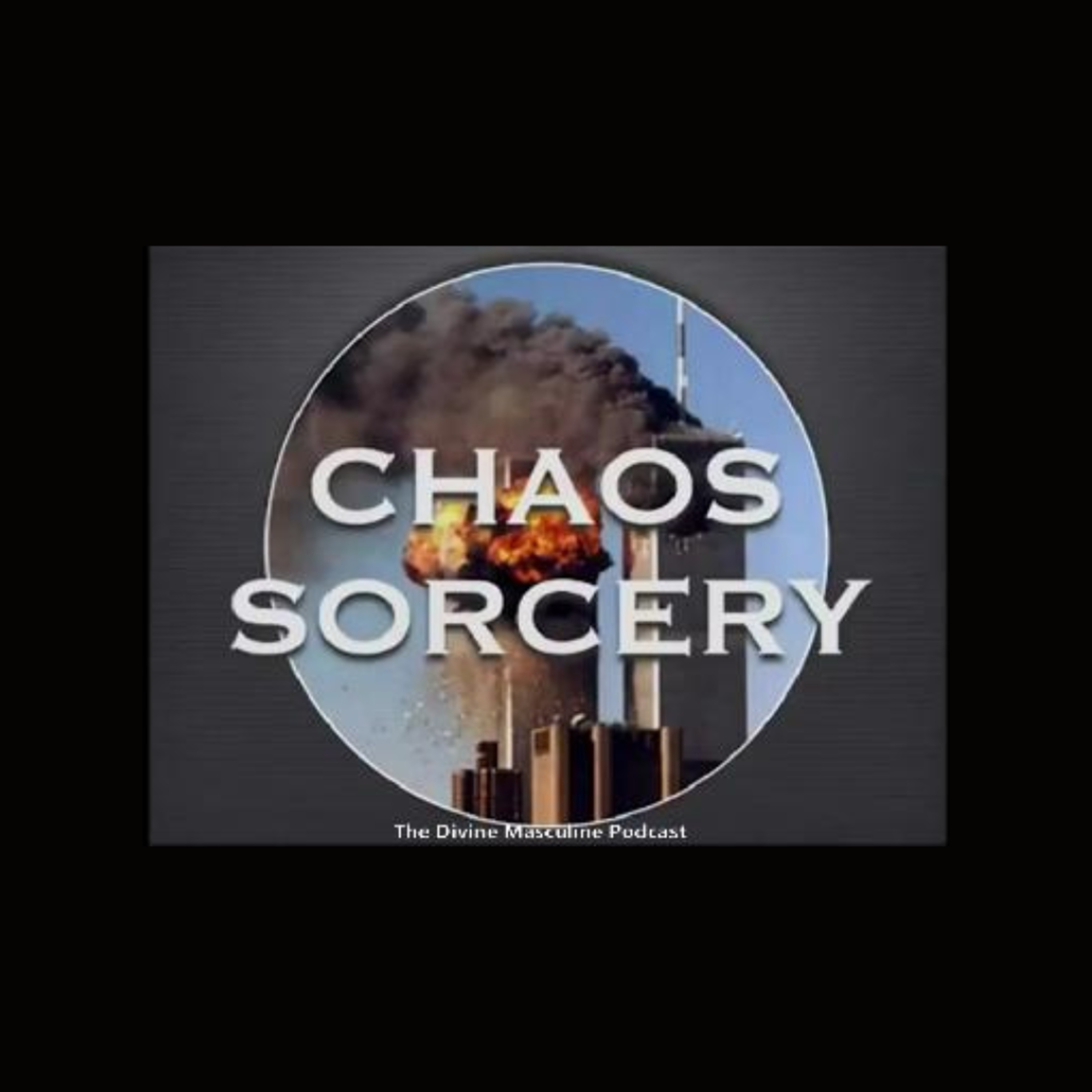 CHAOS SORCERY: The Occult Ritual & Symbolism Exposing 9/11. Taught By Mark Passio  episode artwork