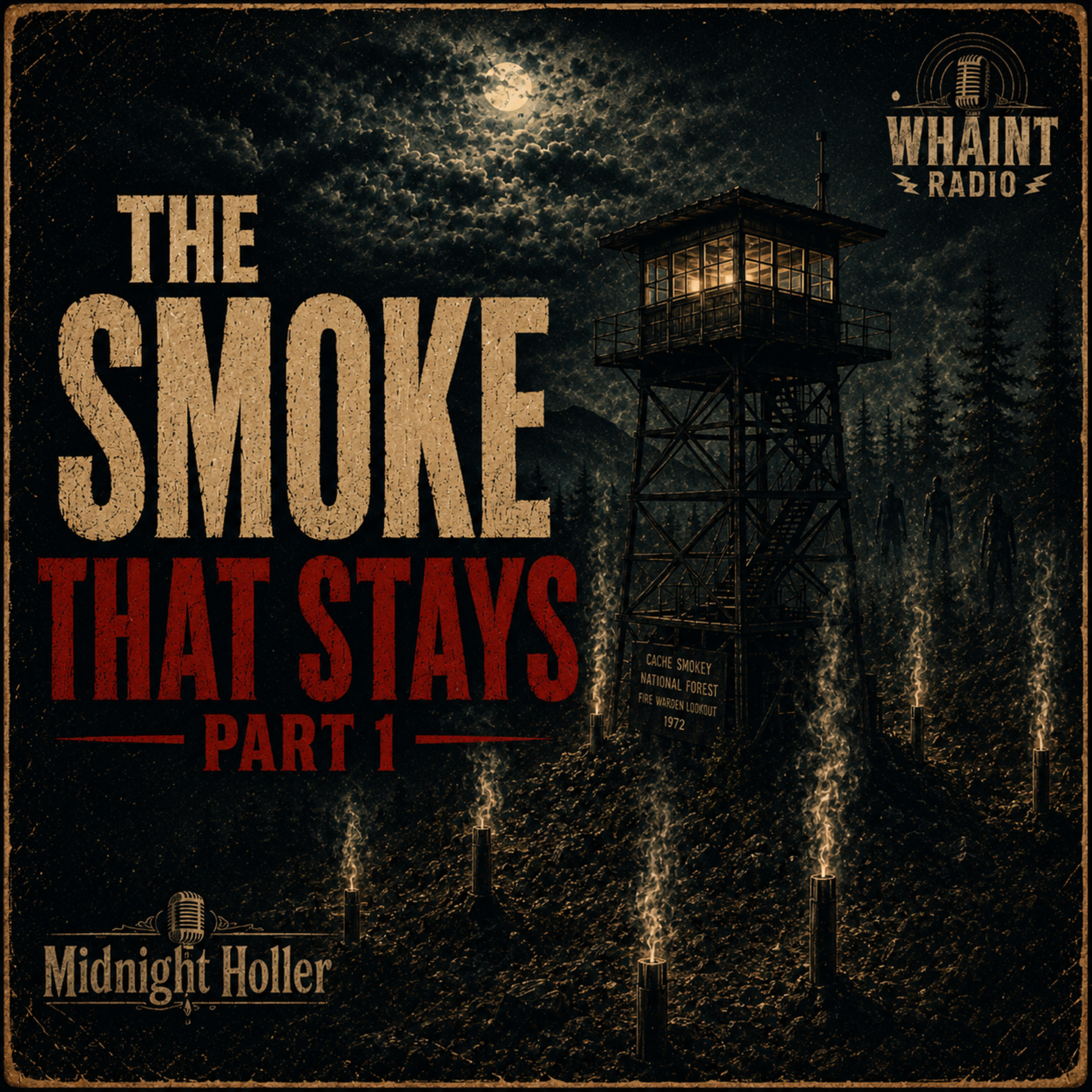 The Smoke That Stays, A Fire Watch Story Pt. 1 | The Midnight Holler | Broadcast 003 episode artwork
