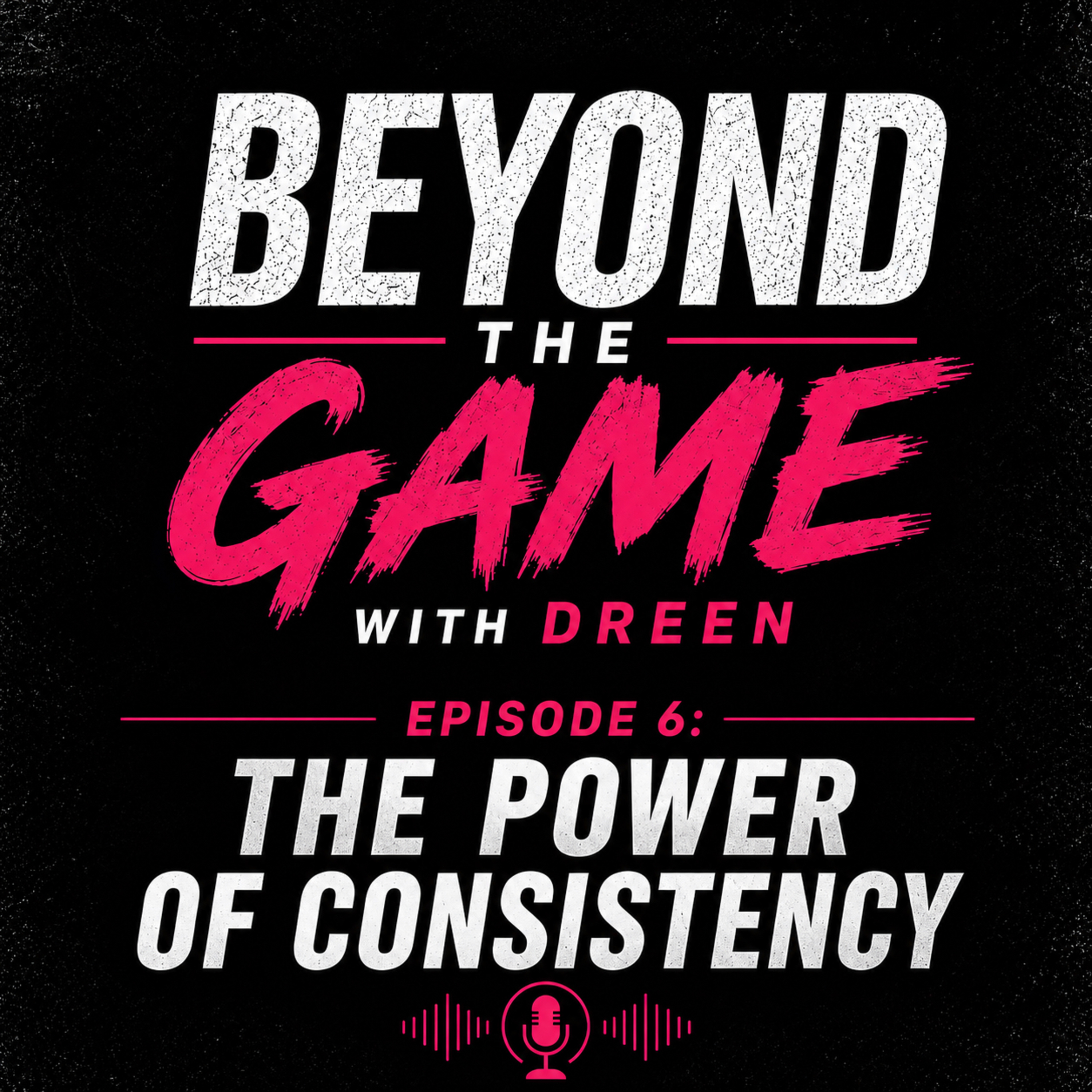 Episode 6: The Power of Consistency episode artwork