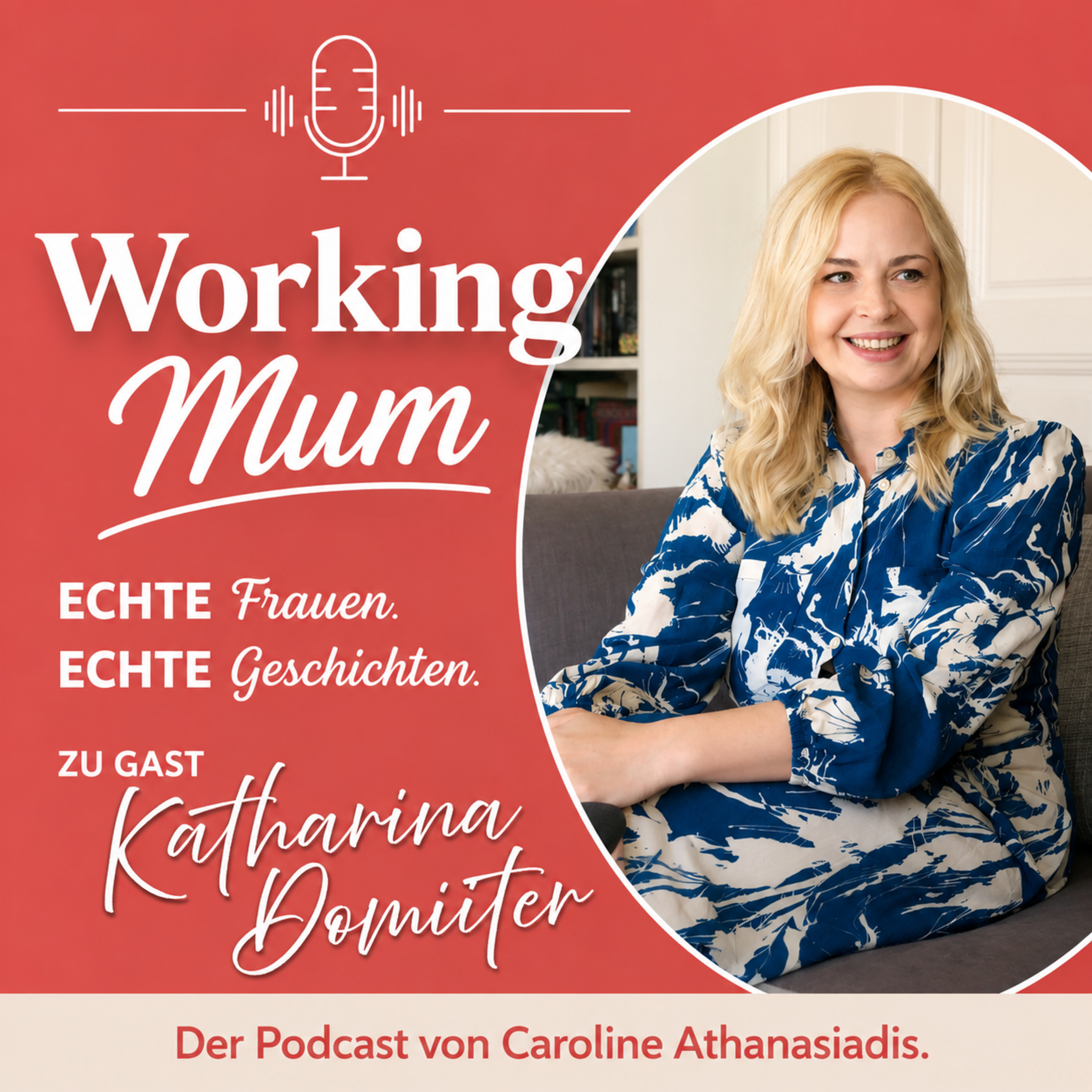 Working Mum #5 Katharina Domiter: über Vorbildwirkung, Job Wechsel und Mental Load