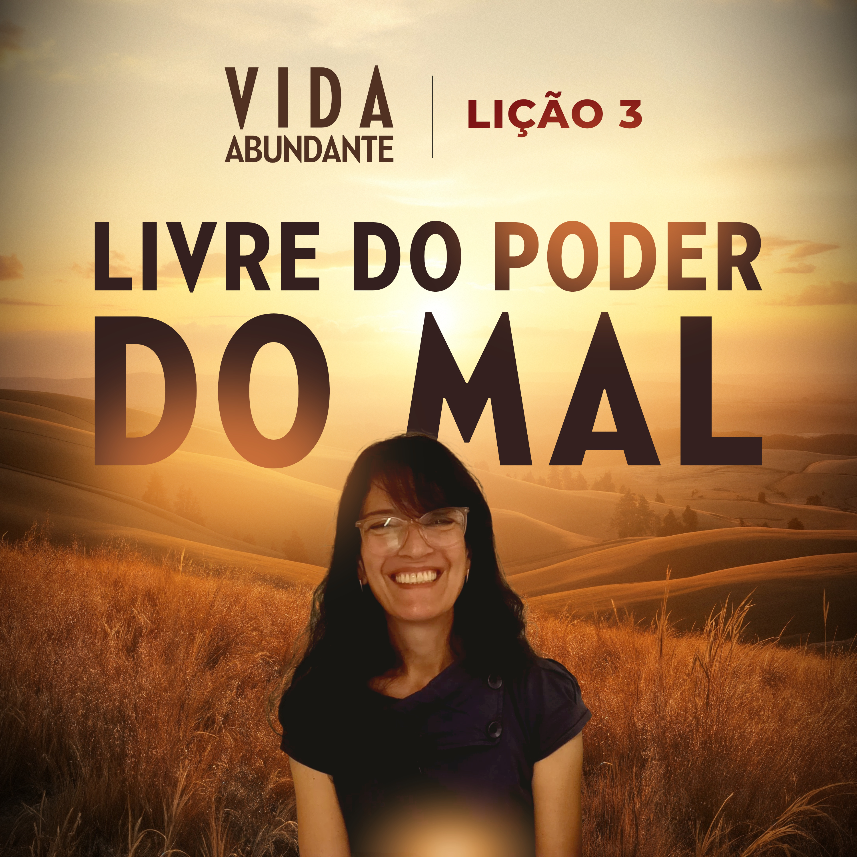 LIÇÃO 3 - LIVRE DO PODER DO MAL | Vida Abundante