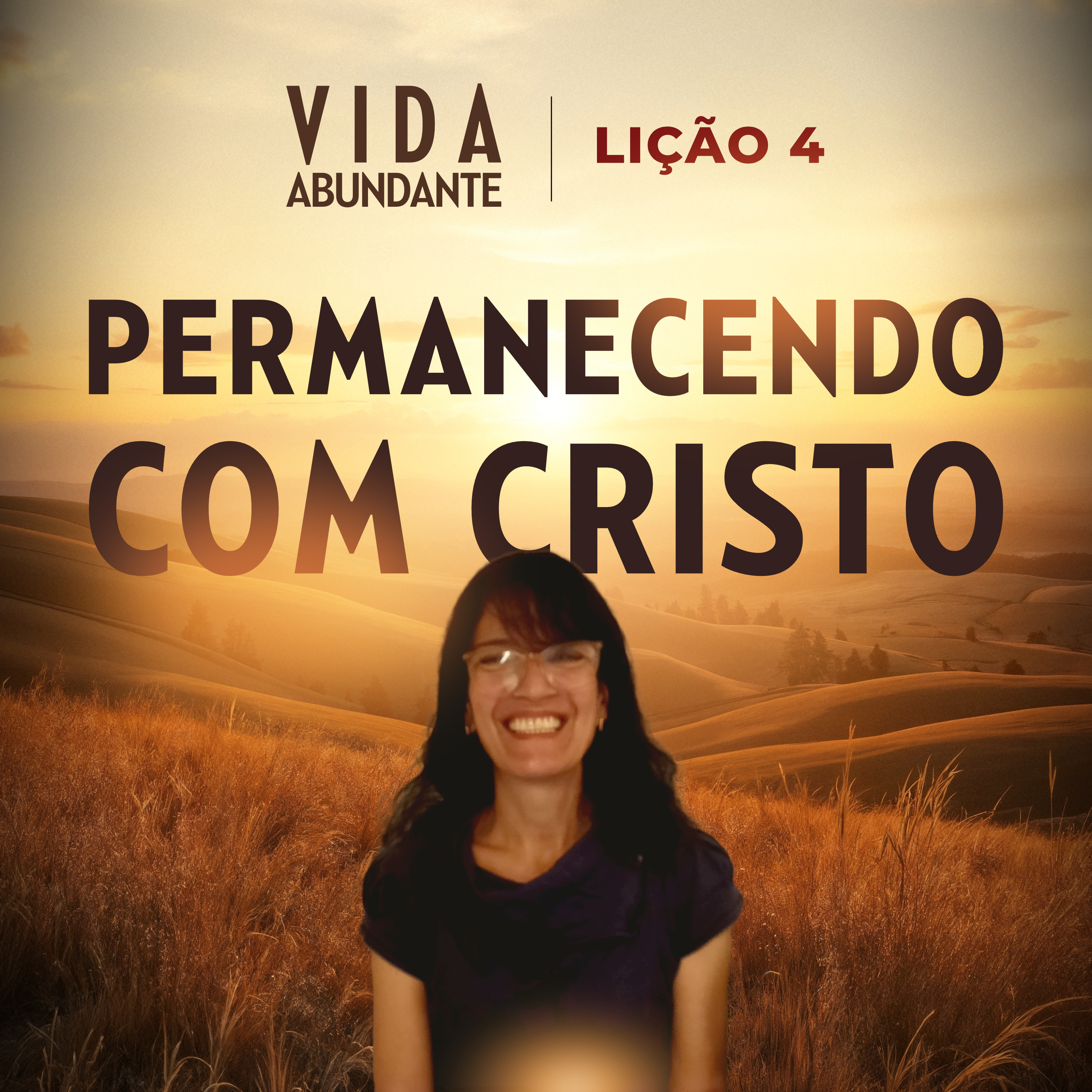 LIÇÃO 4 - PERMANECENDO COM CRISTO | Vida Abundante