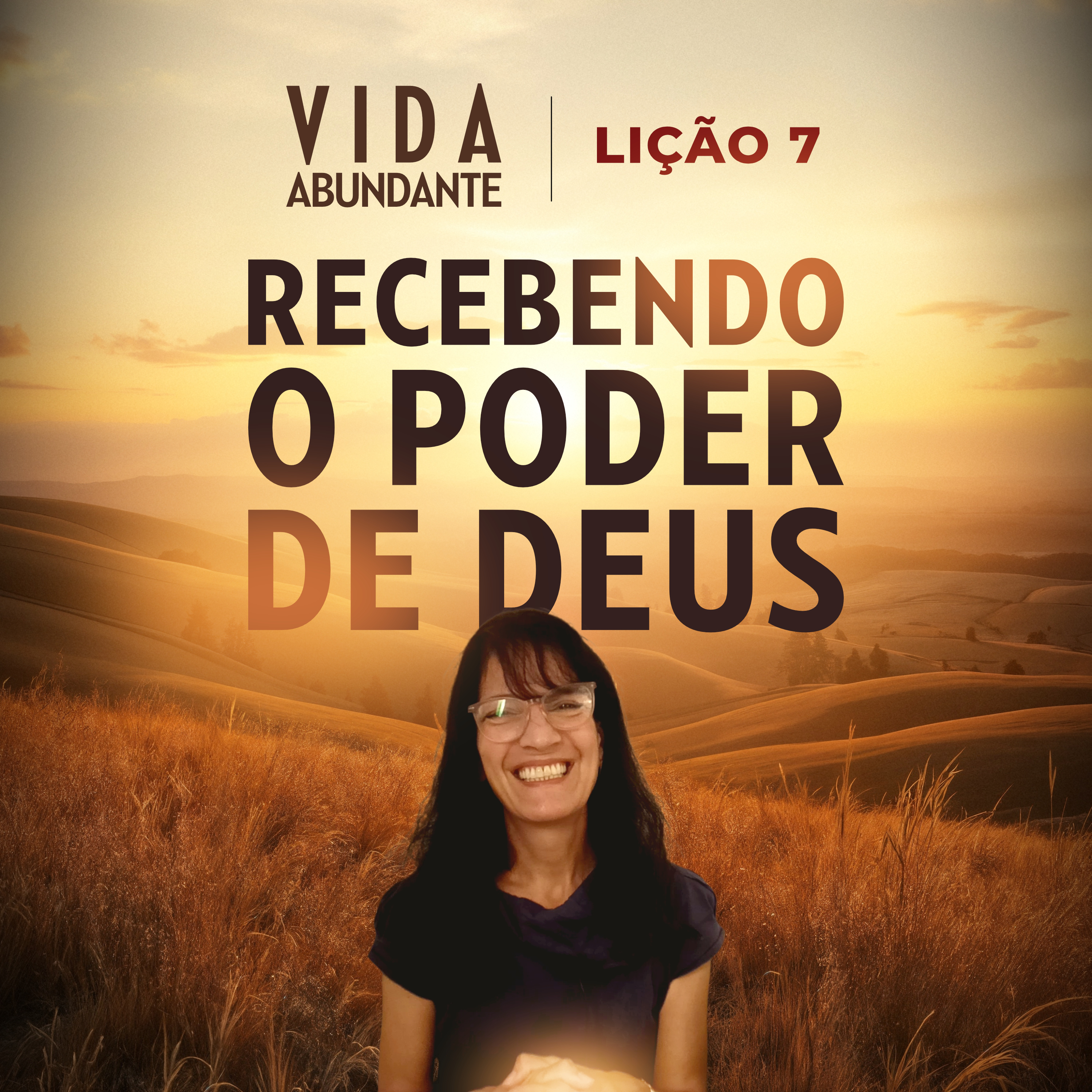 LIÇÃO 7 - RECEBENDO O PODER DE DEUS | Vida Abundante