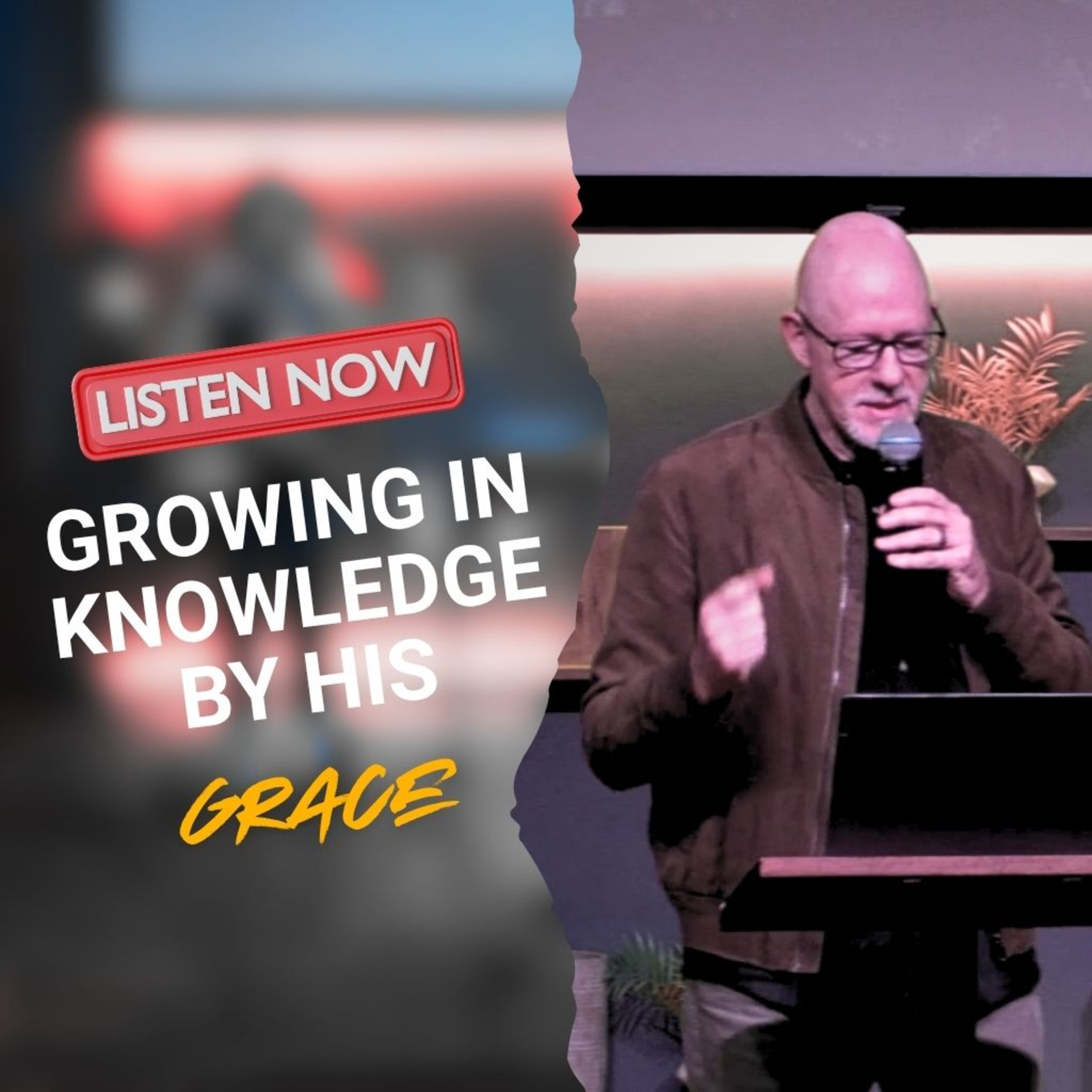 Growing In Knowledge By His Grace | Peter Grenfell | 28 June 2026 episode artwork