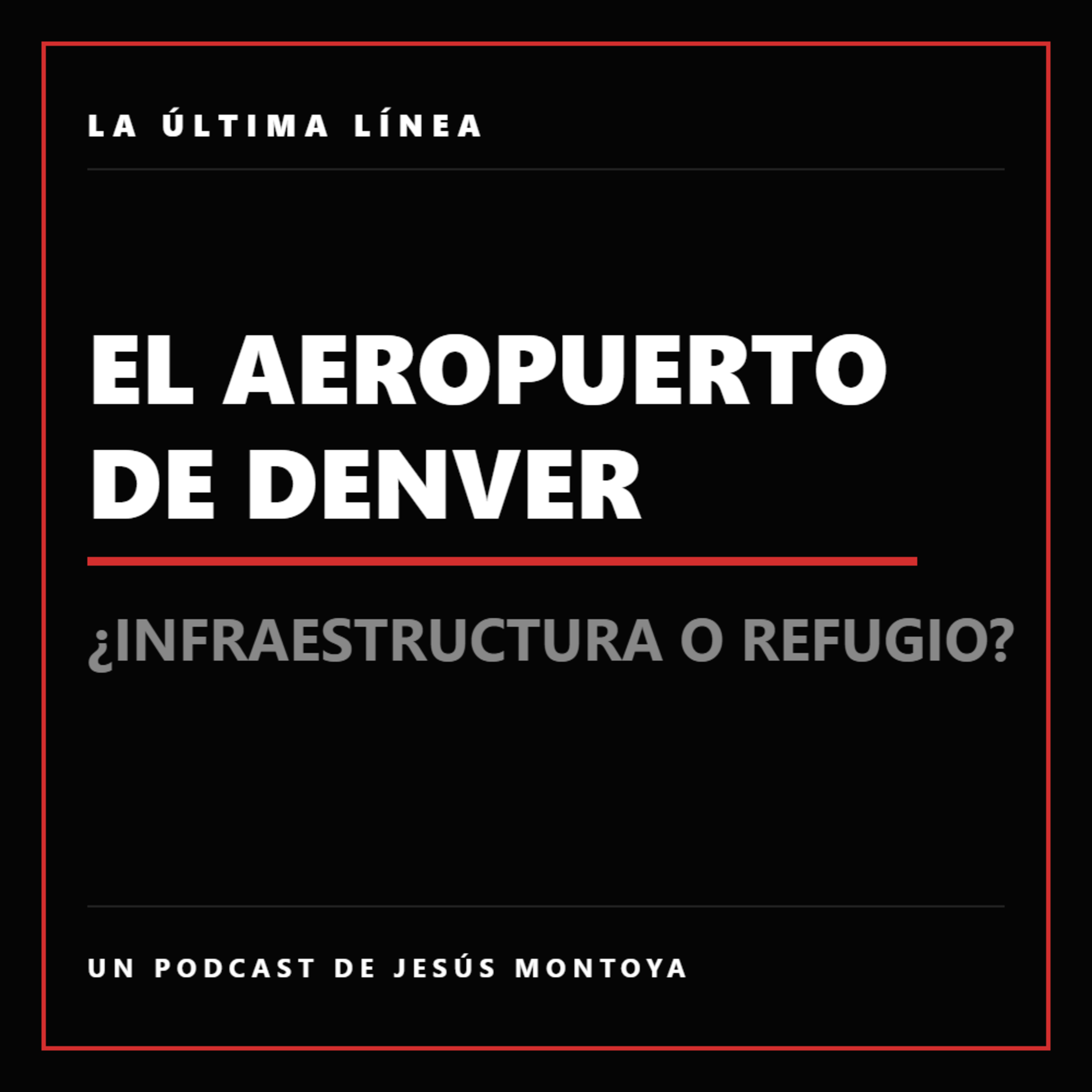 Las sombras del Aeropuerto de Denver: ¿Infraestructura o refugio? | Ep. 01 episode artwork