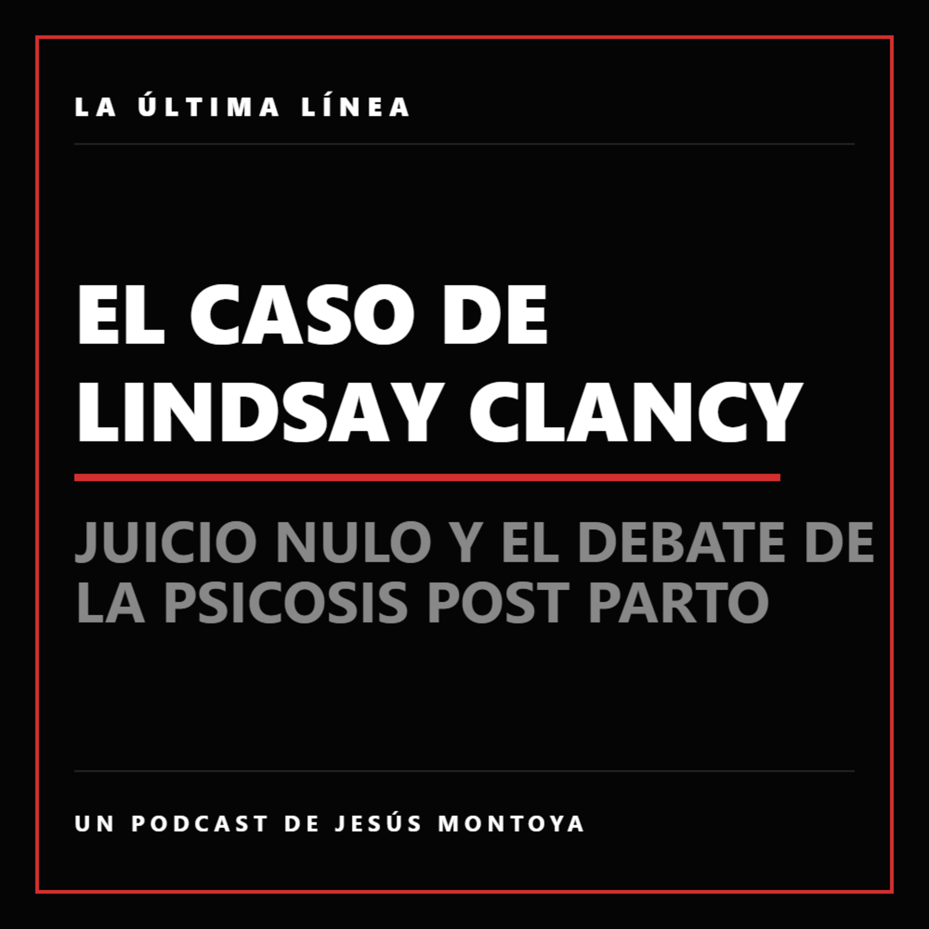 El caso de Lindsay Clancy: Juicio nulo y el debate de la psicosis posparto | Ep. 02 episode artwork
