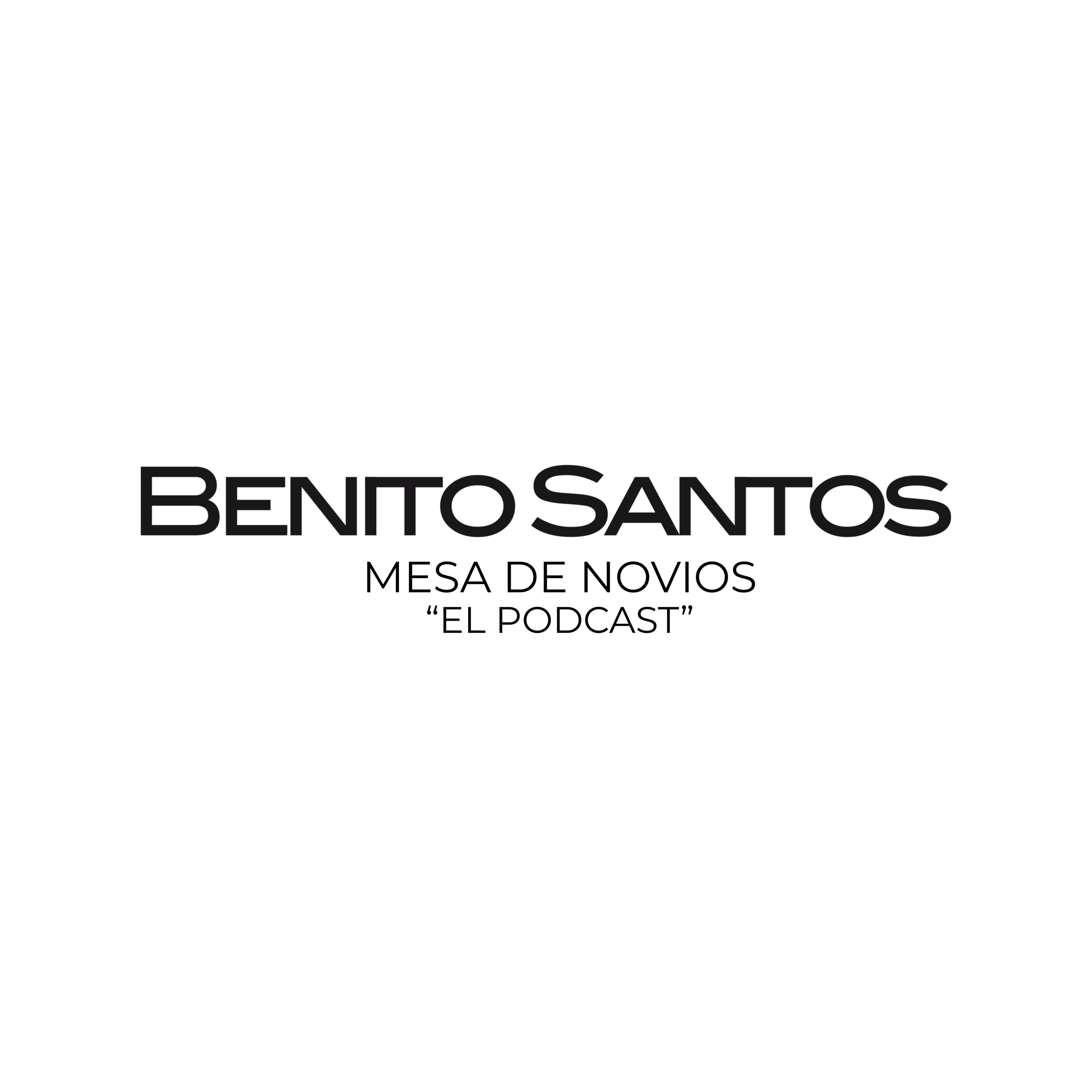 Mesa de Novios El Podcast de Benito Santos está por llegar Mesa de Novios El Podcast de Benito Santos está por llegar