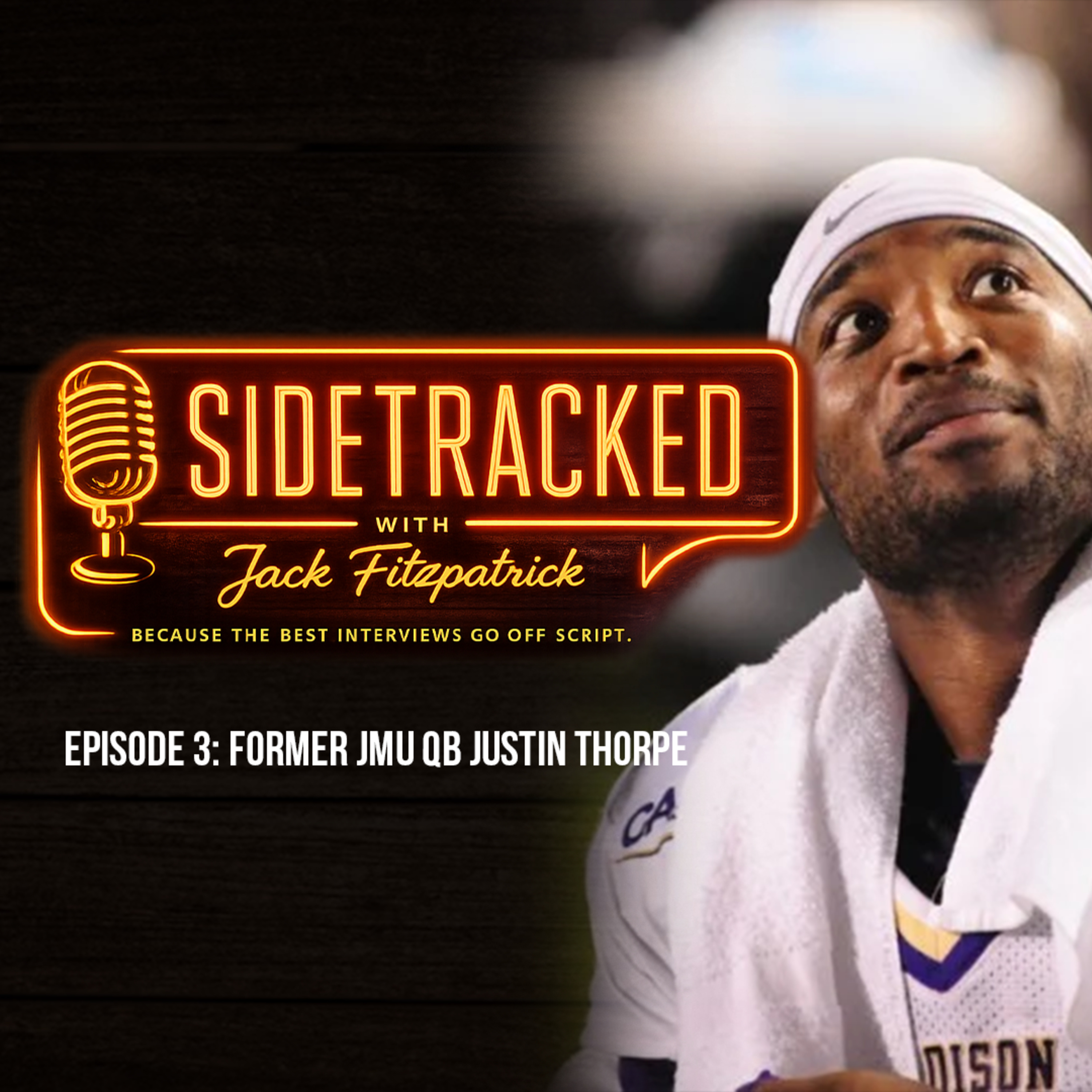 Former JMU QB Justin Thorpe On The Suspension, Injury & Life After Football | Sidetracked Ep. 3 episode artwork