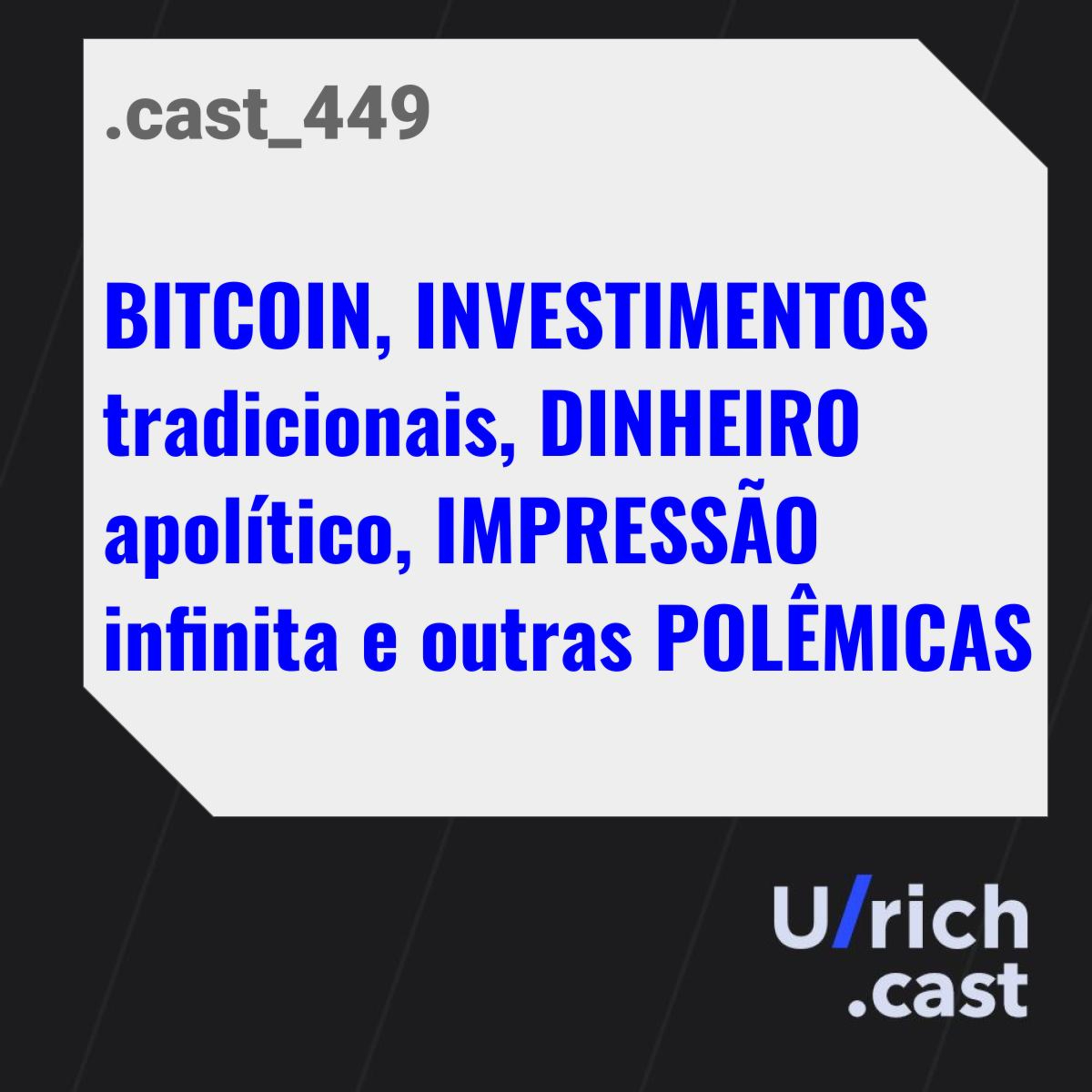 BITCOIN, INVESTIMENTOS tradicionais, DINHEIRO apolítico, IMPRESSÃO infinita e outras POLÊMICAS