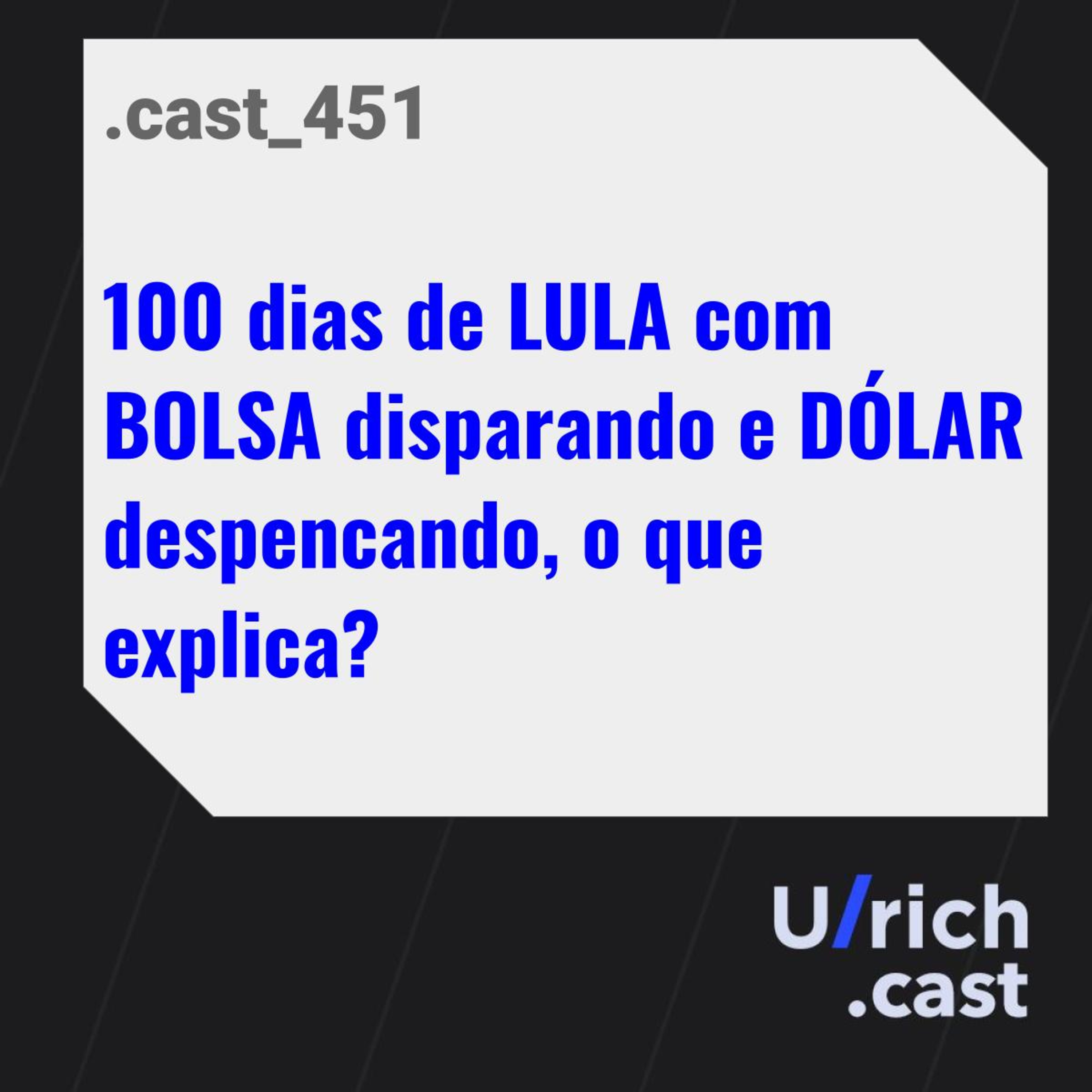 100 dias de LULA com BOLSA disparando e DÓLAR despencando, o que explica?