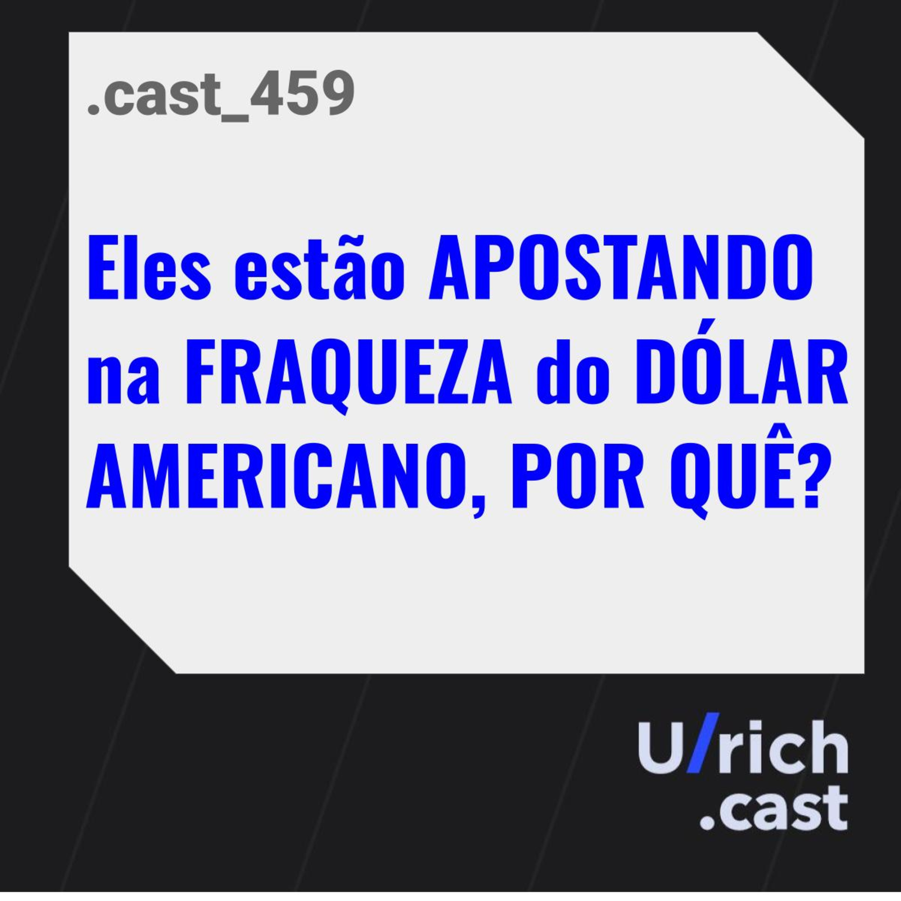 Eles estão APOSTANDO na FRAQUEZA do DÓLAR AMERICANO, POR QUÊ?