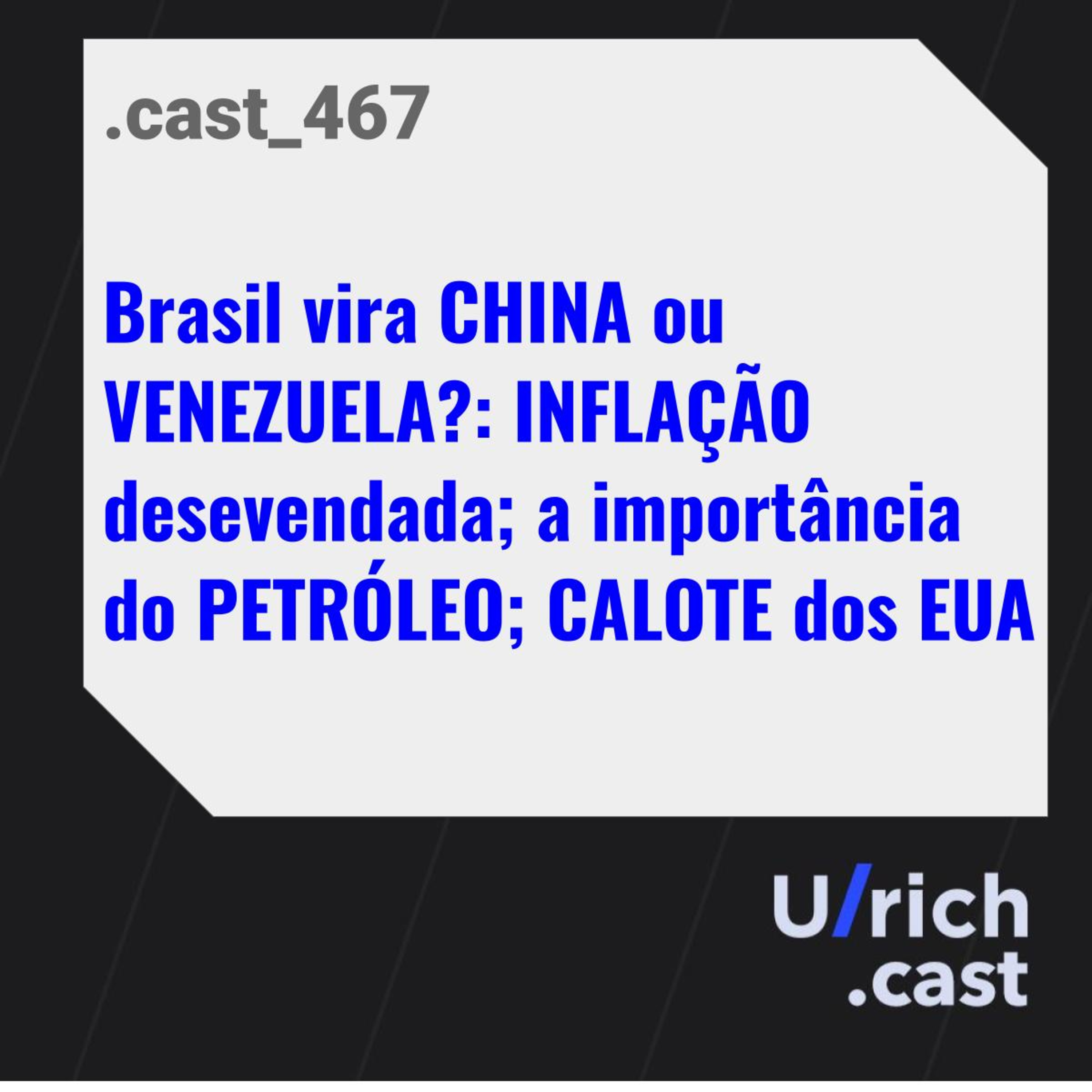 BRASIL vira CHINA ou VENEZUELA?; INFLAÇÃO desvendada; a importância do PETRÓLEO; CALOTE dos EUA