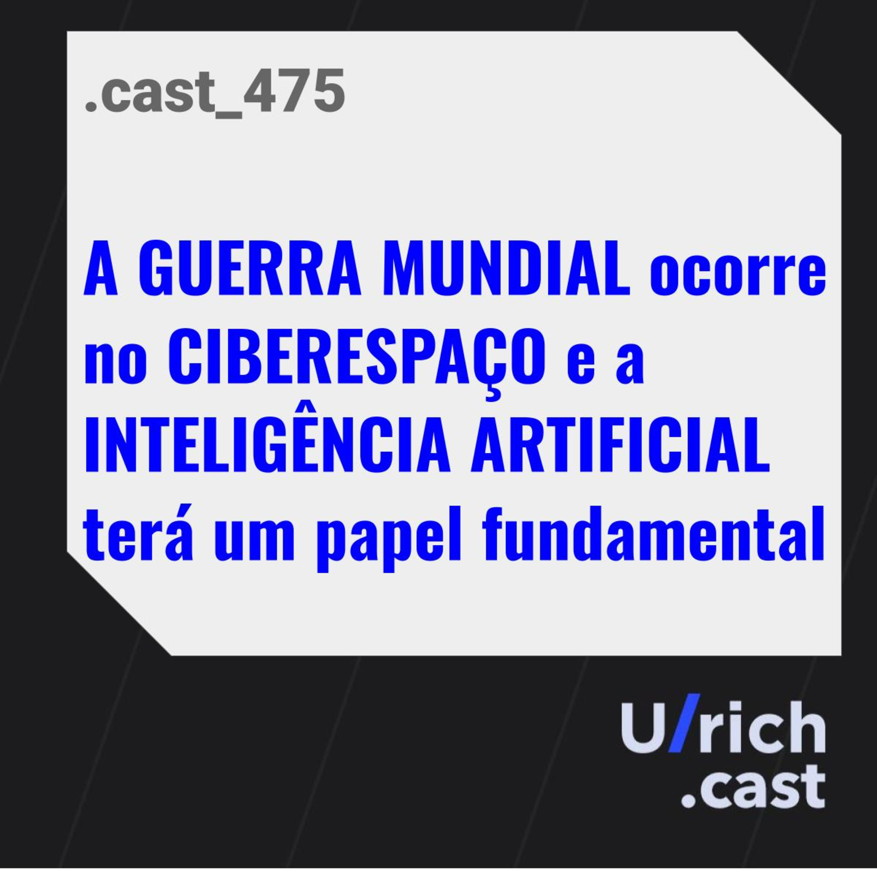A GUERRA MUNDIAL ocorre no CIBERESPAÇO e a INTELIGÊNCIA ARTIFICAL terá um papel fundamental