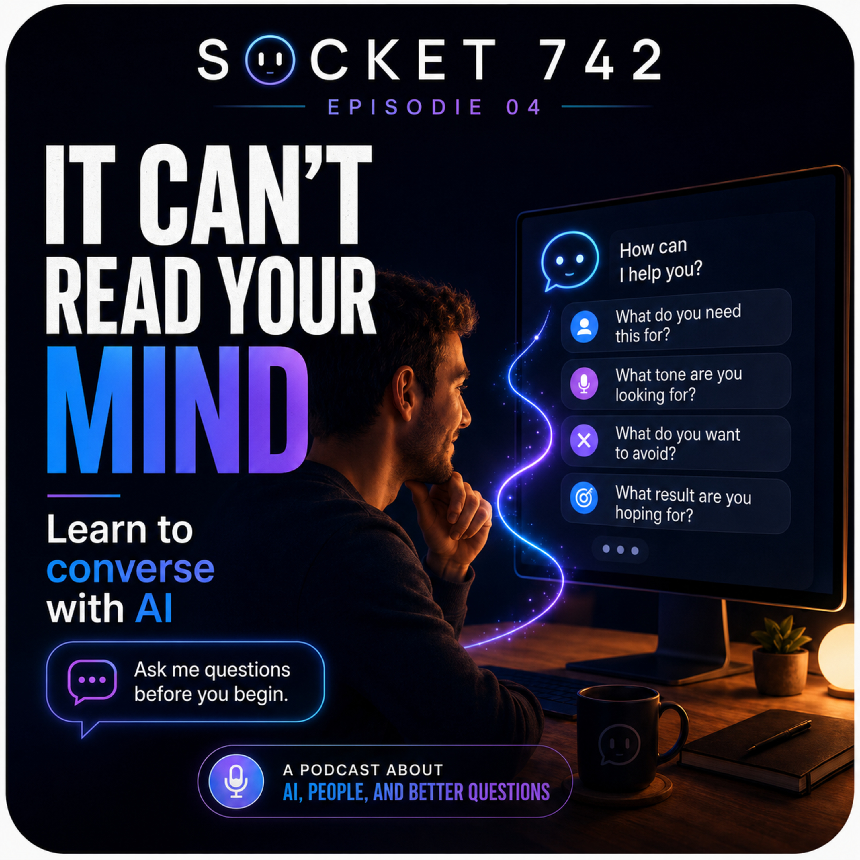 It Can’t Read Your Mind: Learn How to Talk to AI episode artwork