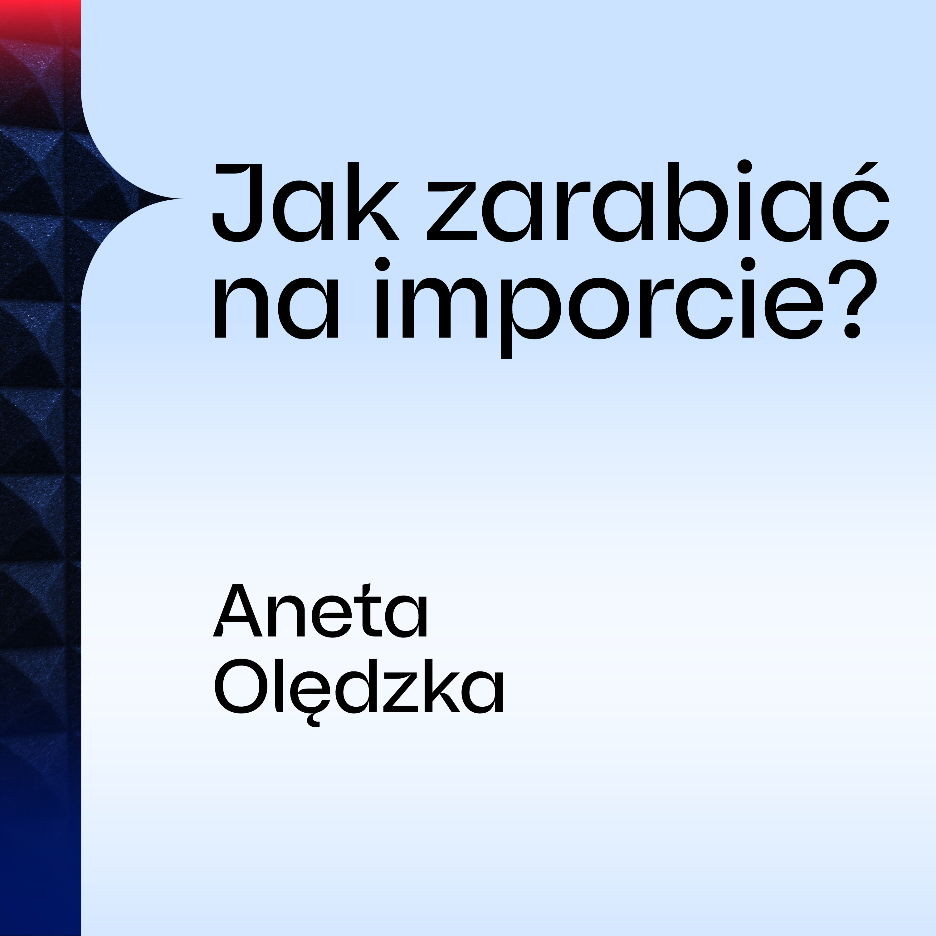 Jak zarabiać na imporcie? Aneta Olędzka episode artwork