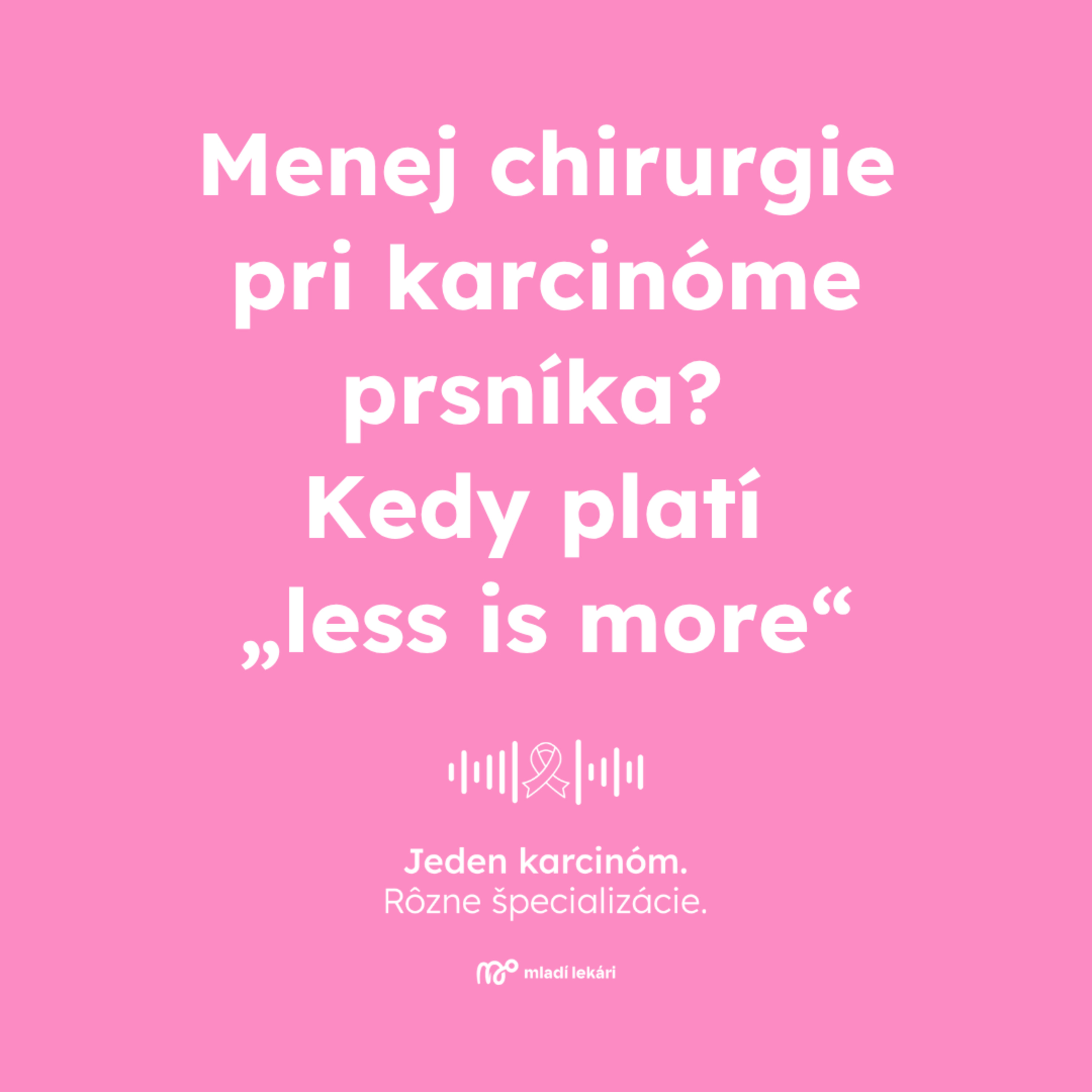 Jeden karcinóm. Rôzne špecializácie.