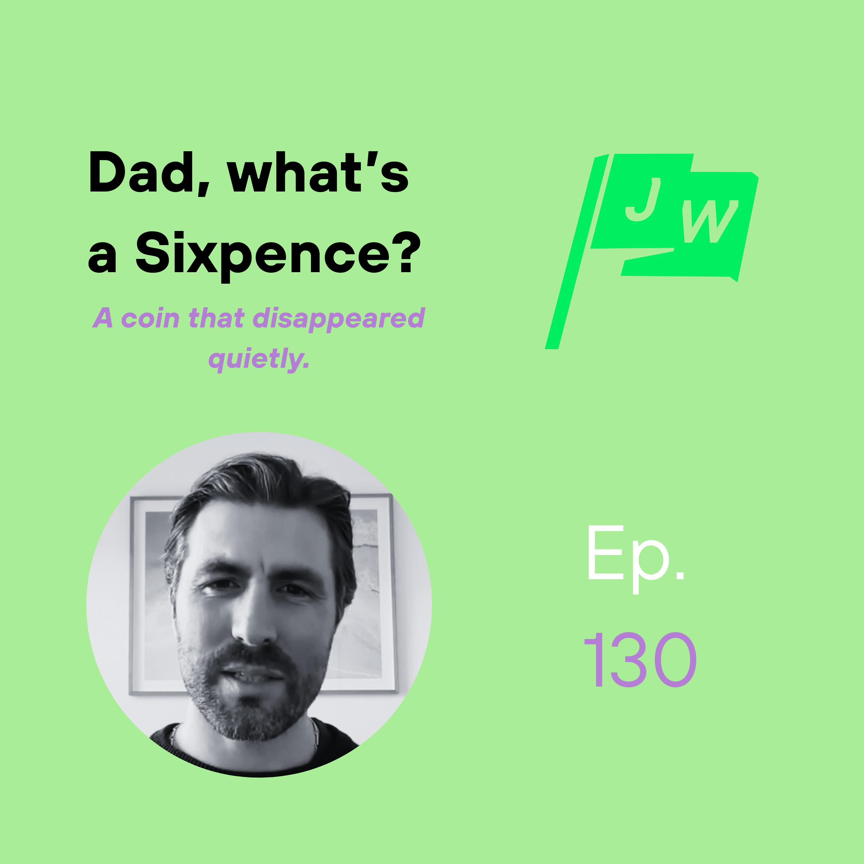 Dad, what's a Sixpence?