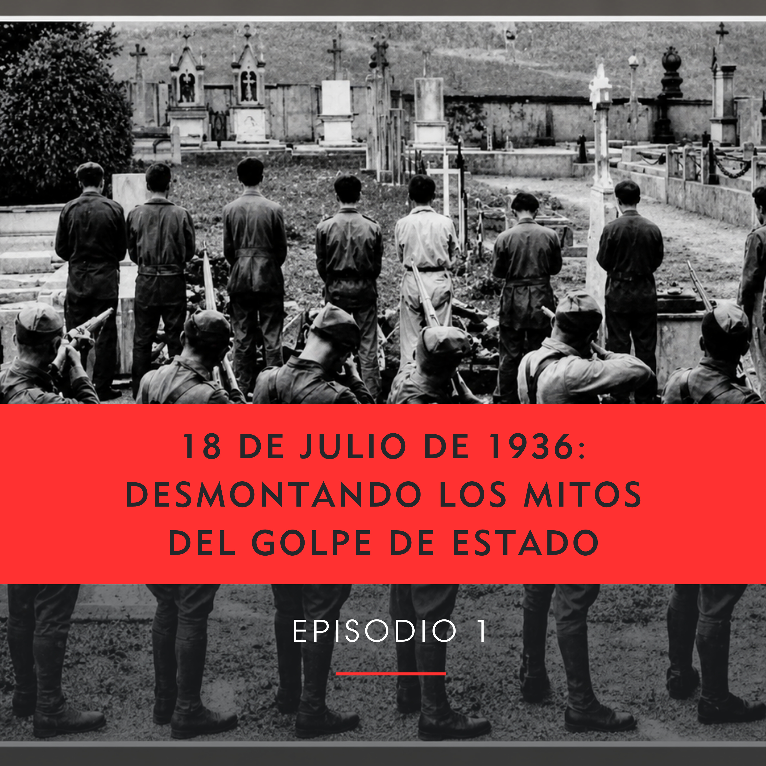 18 de julio de 1936: los mitos sobre la Guerra Civil que la historia desmonta episode artwork