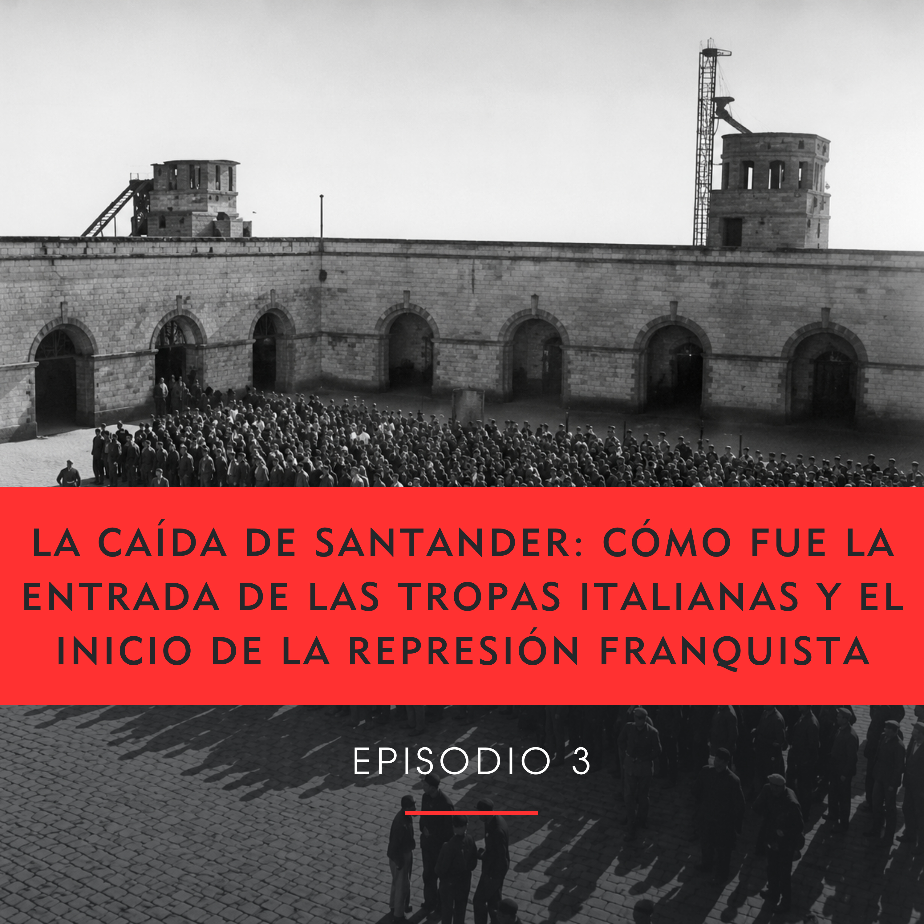 La caída de Santander: cómo fue la entrada de las tropas italianas y el inicio de la represión franquista episode artwork