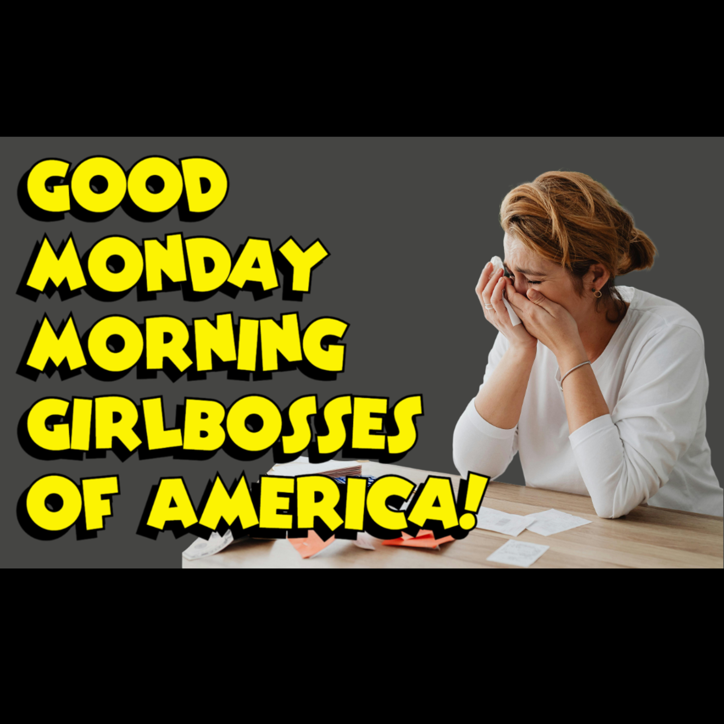 Good Monday Morning Girlboss - The "SIDS You Say" Episode episode artwork