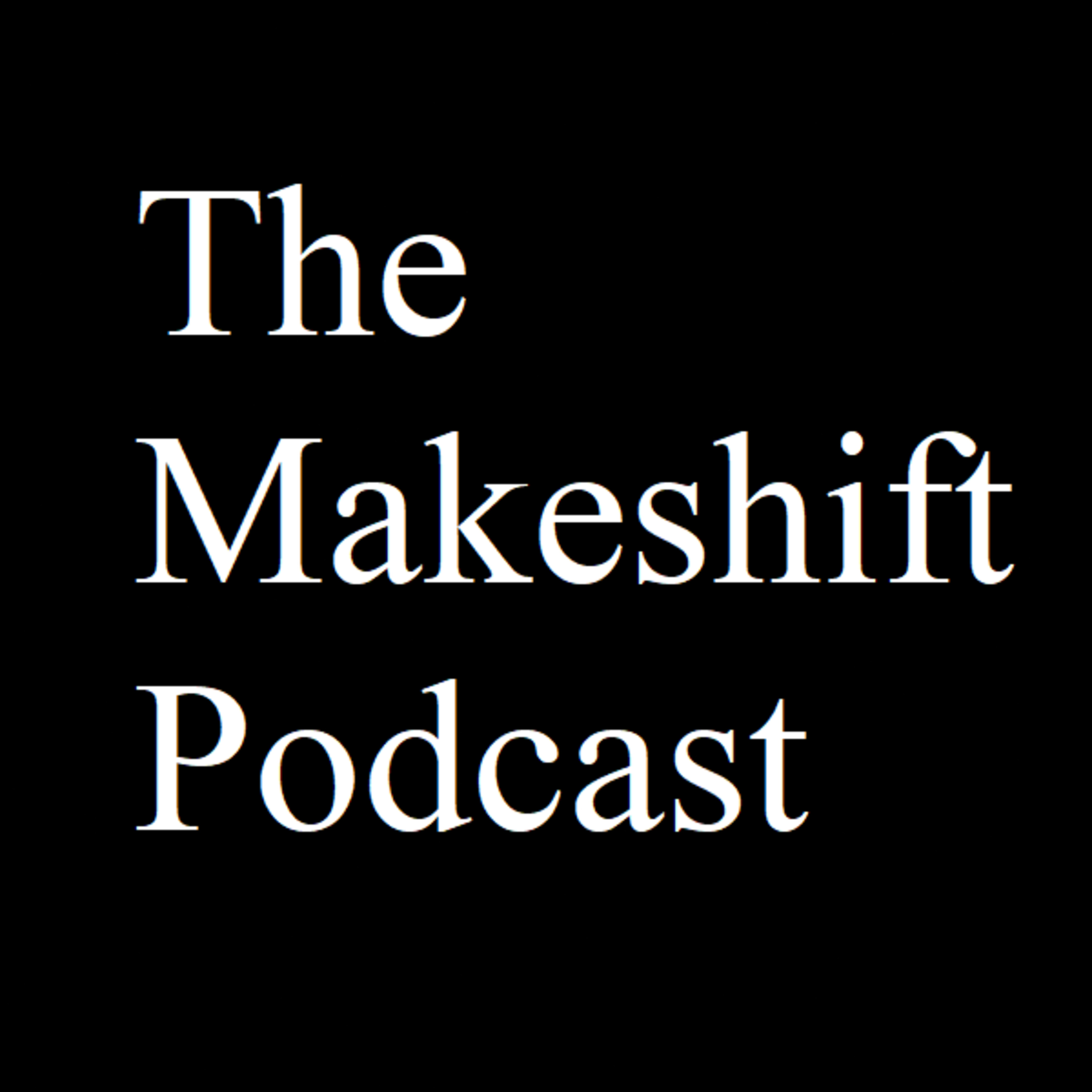 The Makeshift Podcast - Women are Broken & It Isn't Men's Fault or Problem episode artwork