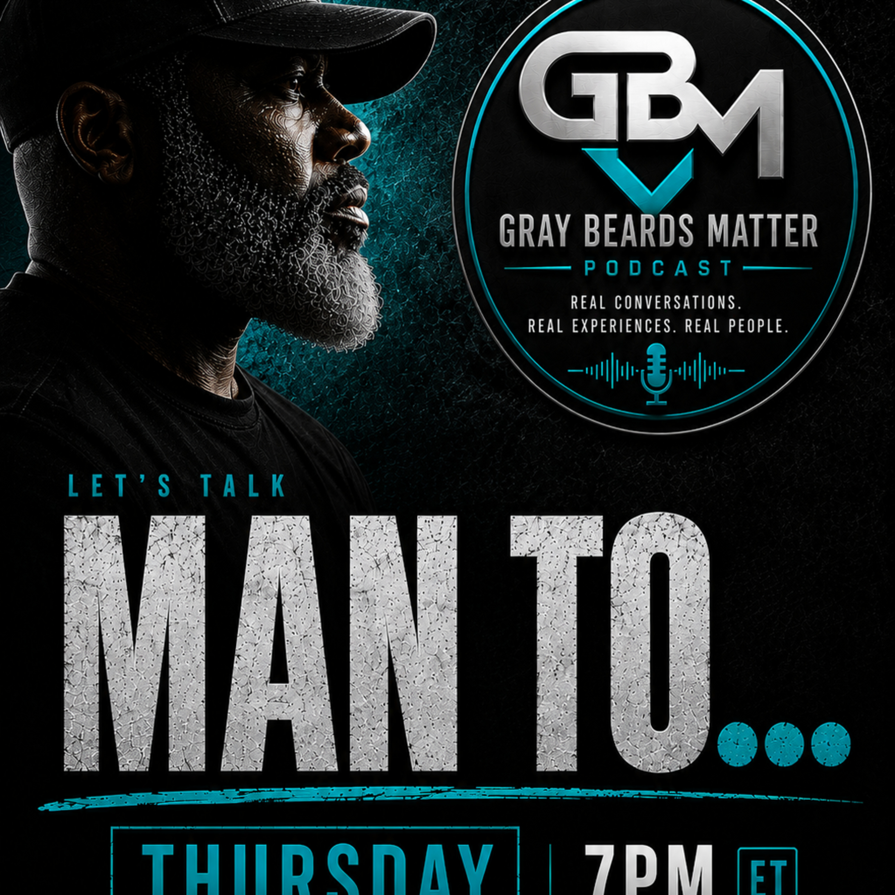 Gray Beards Matter Podcast | Episode 31 — Let’s Talk: MAN TO…