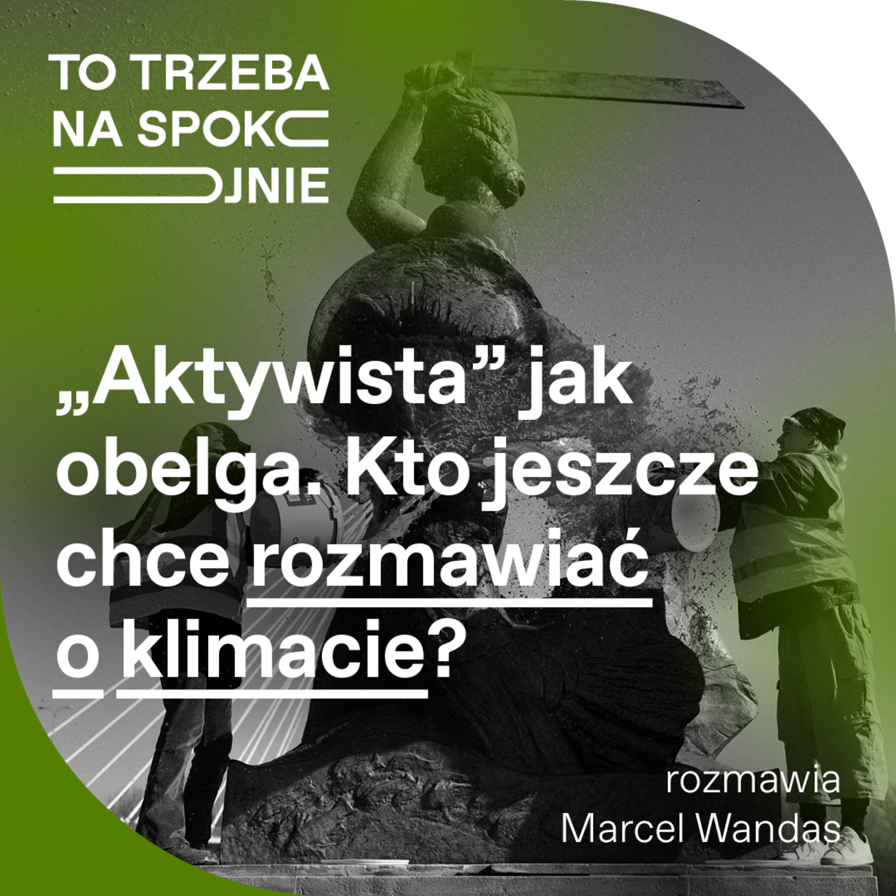 Aktywiści kontra celebryci, aktywiści kontra pomniki. Sposób na walkę o klimat?