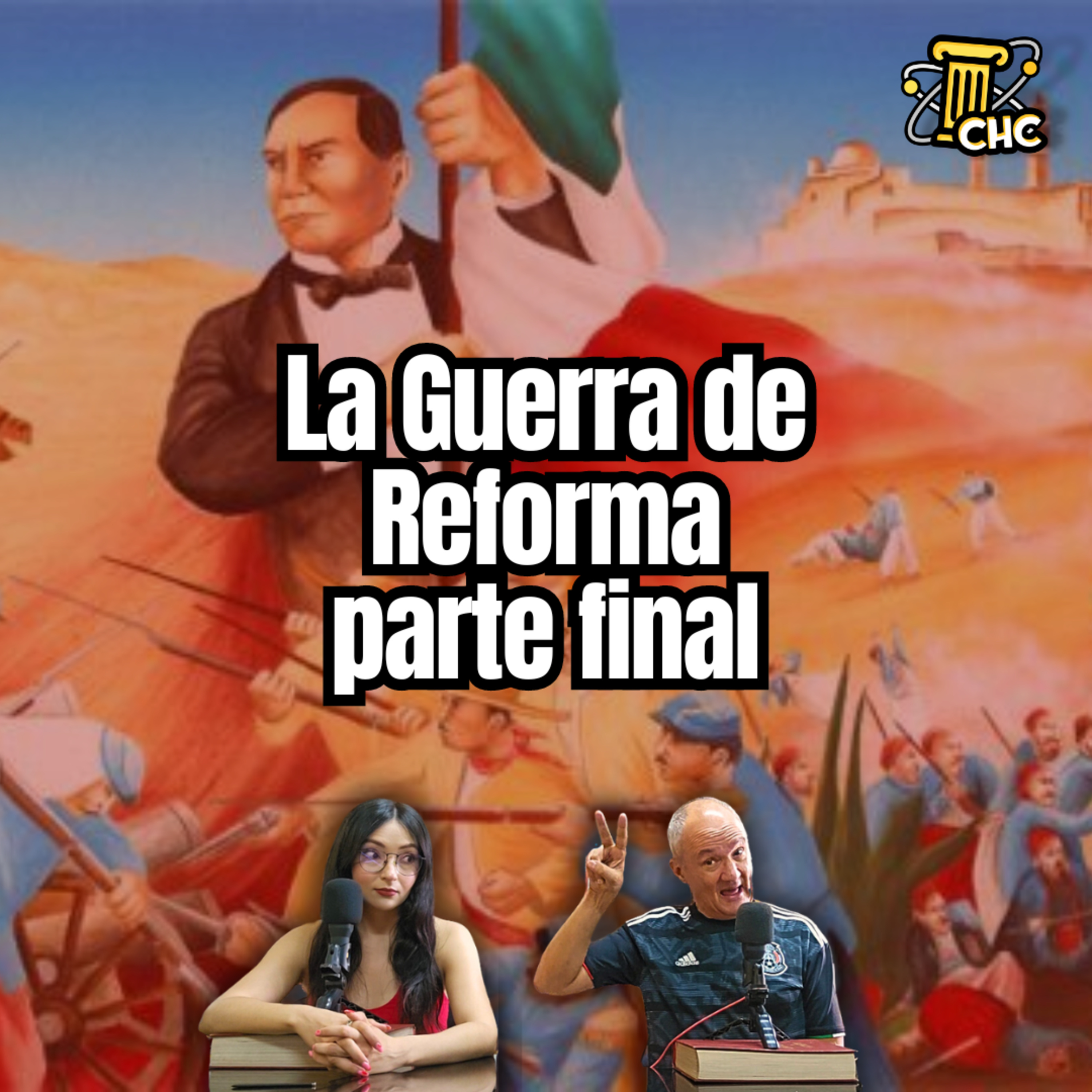 Ep. 196: La Guerra de Reforma parte final