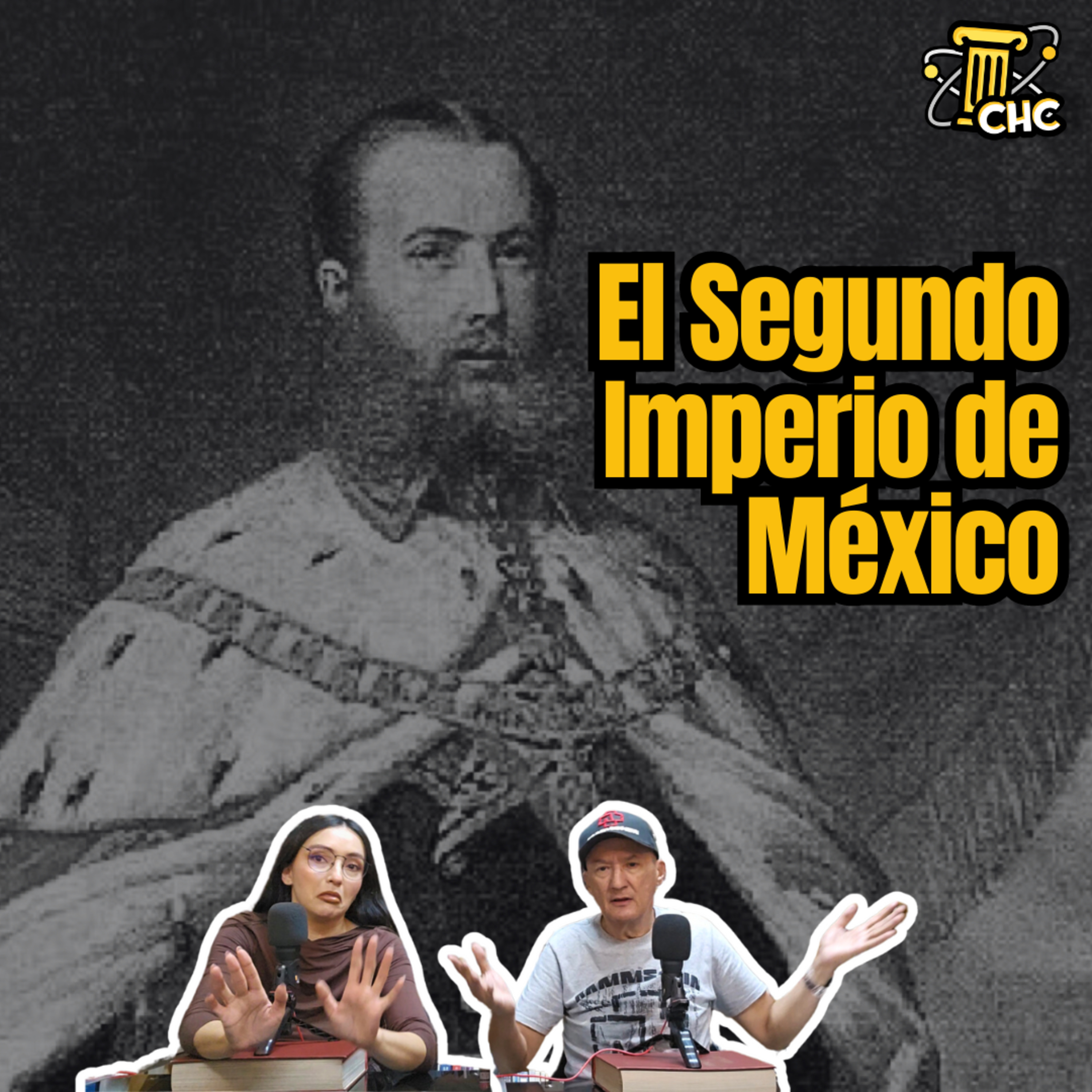 Ep. 207: El Segundo Imperio de México.