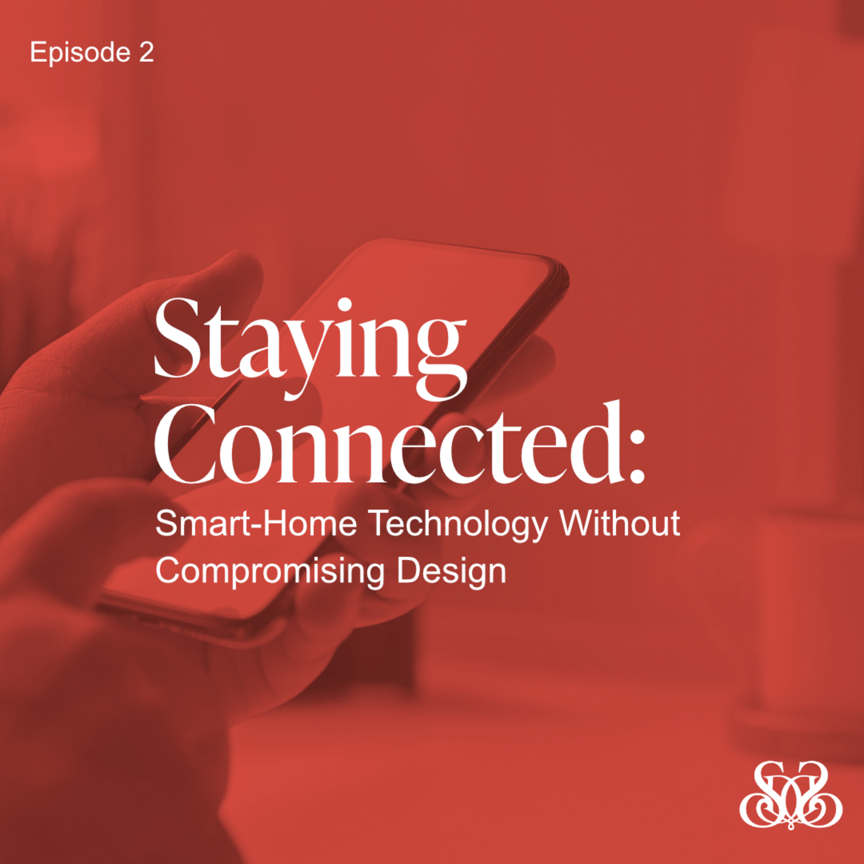 Staying Connected: Smart-Home Technology Without Compromising Design episode artwork