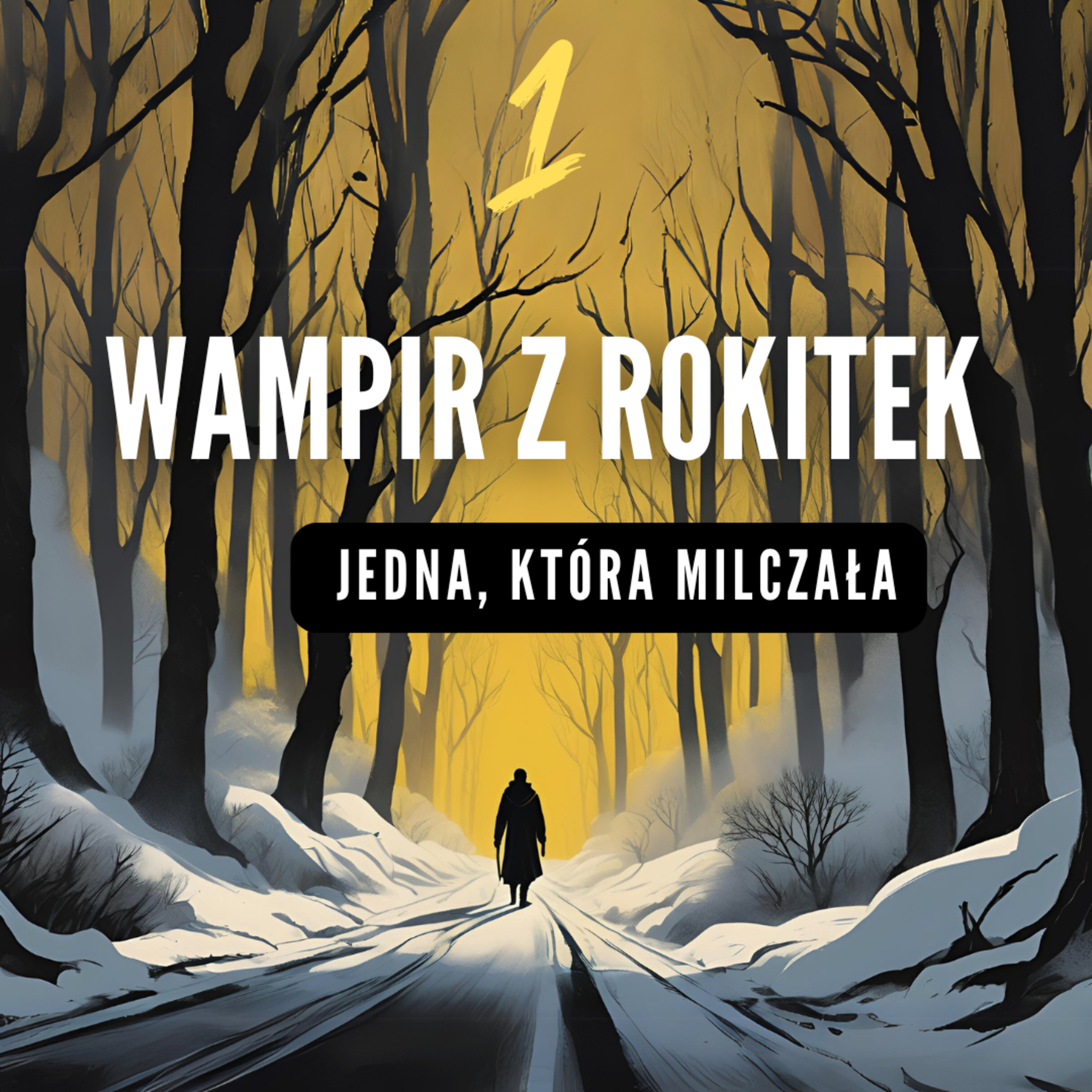 WAMPIR Z ROKITEK [1/3]: Jedna, która milczała episode artwork