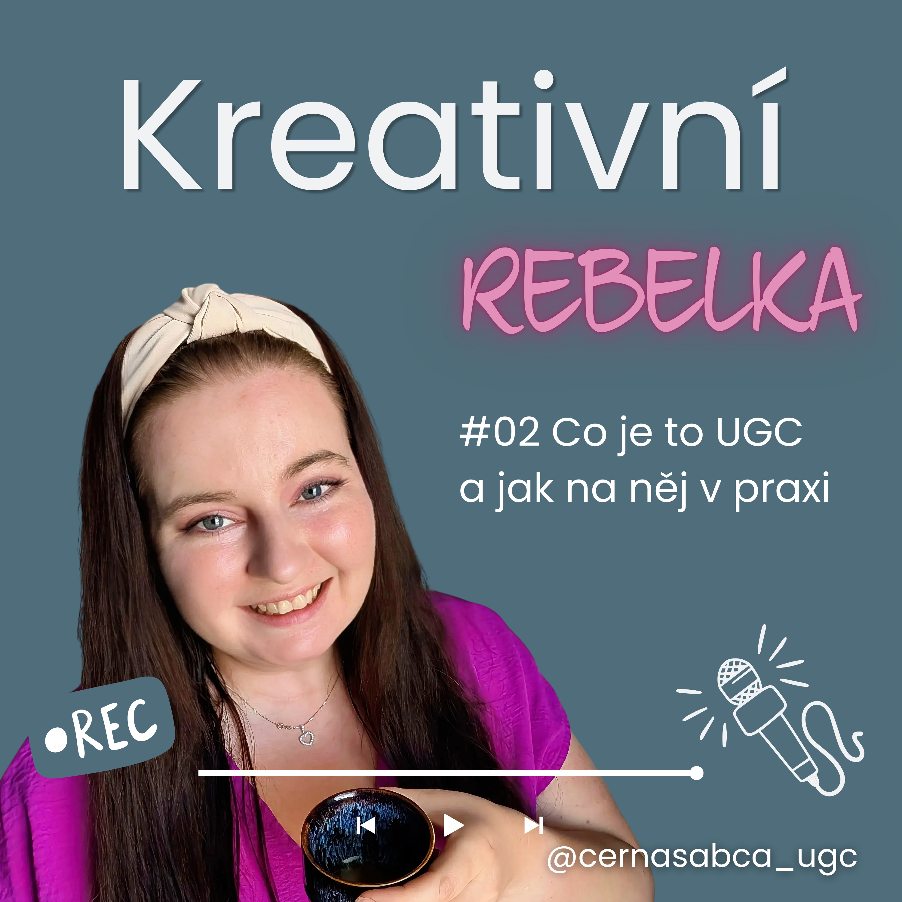 Kreativní rebelka | o UGC, marketingu, mindsetu a fu*kupech