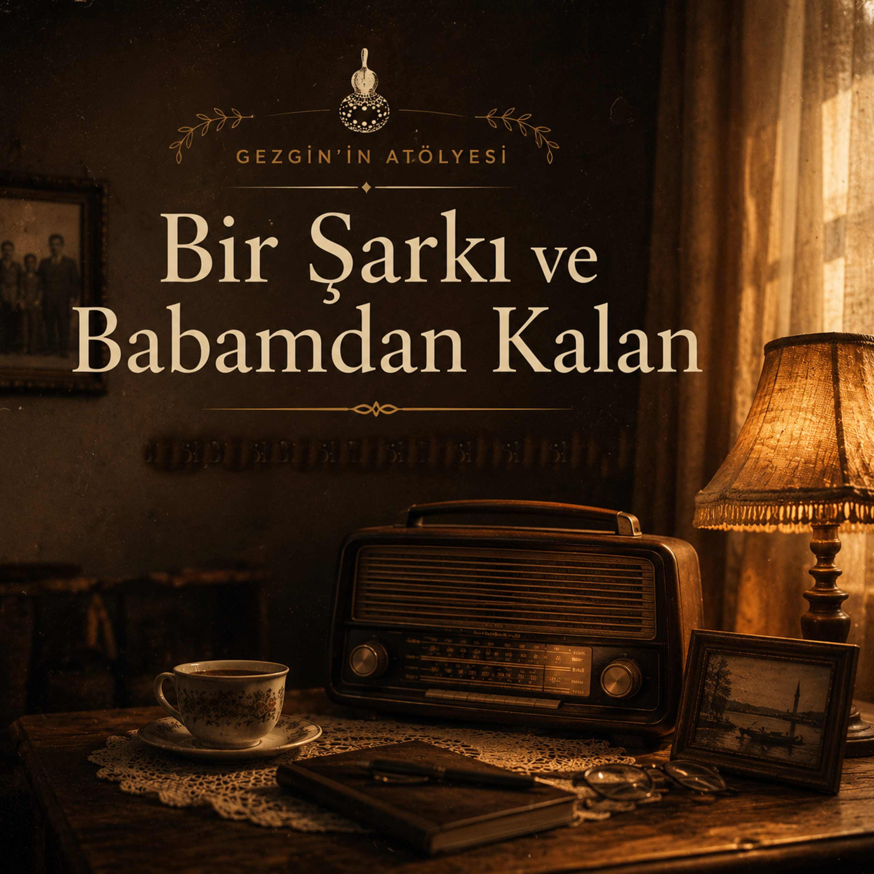 Bir Şarkı, Bir Hikâye - Neden ve Nasıl Yazıldı? - Bir Şarkı ve Babamdan Kalan