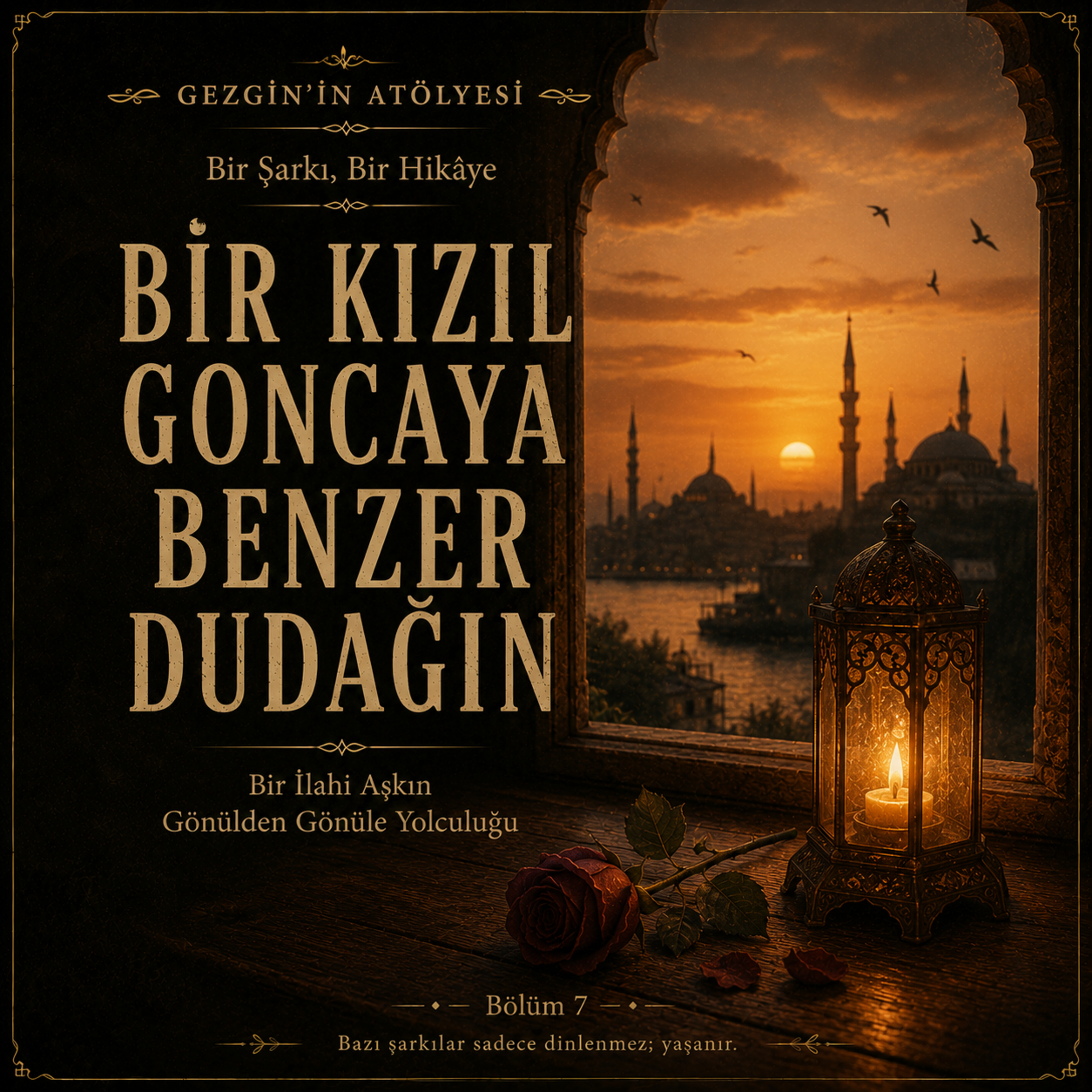 Bir Şarkı, Bir Hikâye - Neden ve Nasıl Yazıldı? - Bir Kızıl Goncaya Benzer