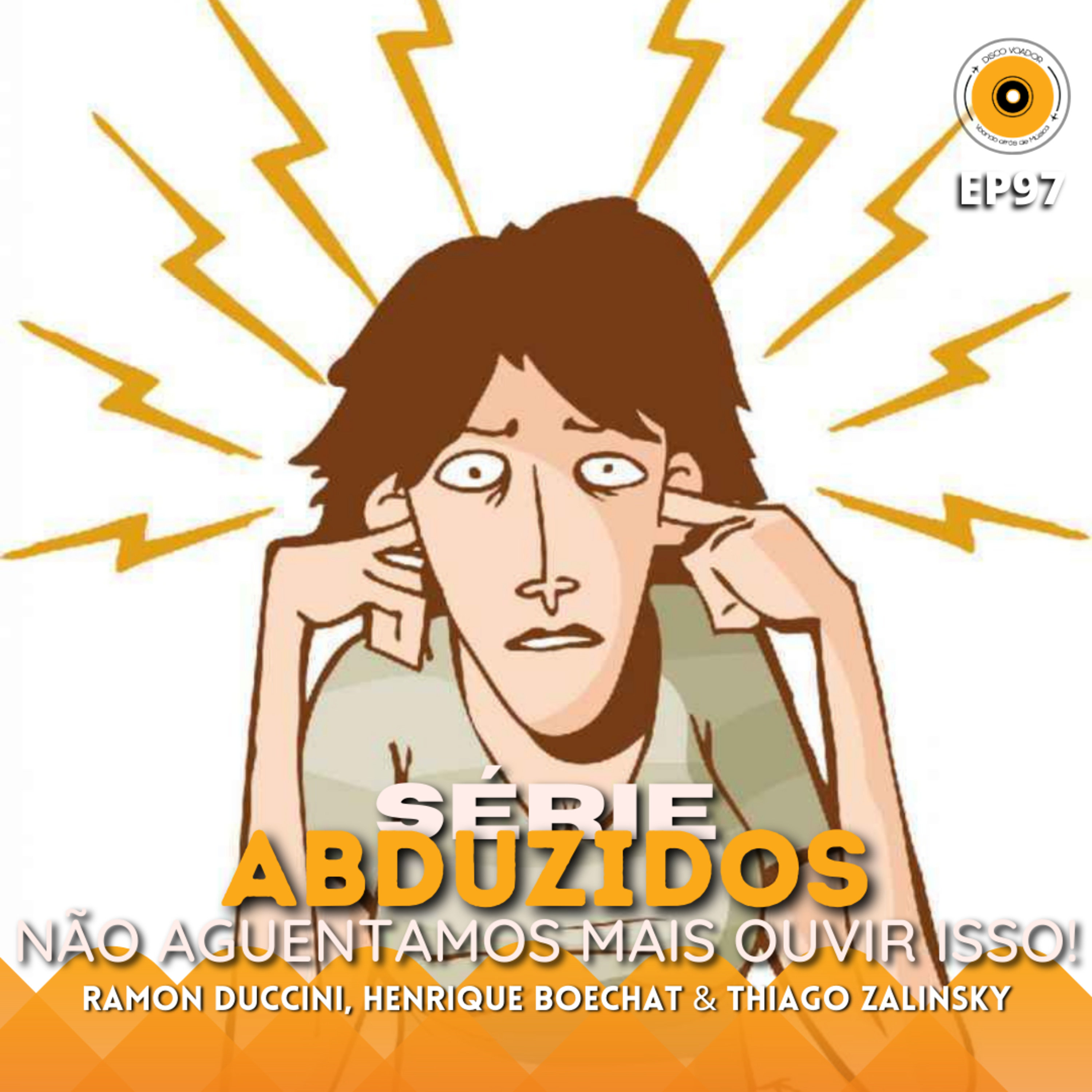 Músicas Que Não Aguentamos Mais Ouvir! | Disco Voador | Temporada 4 | EP97 episode artwork