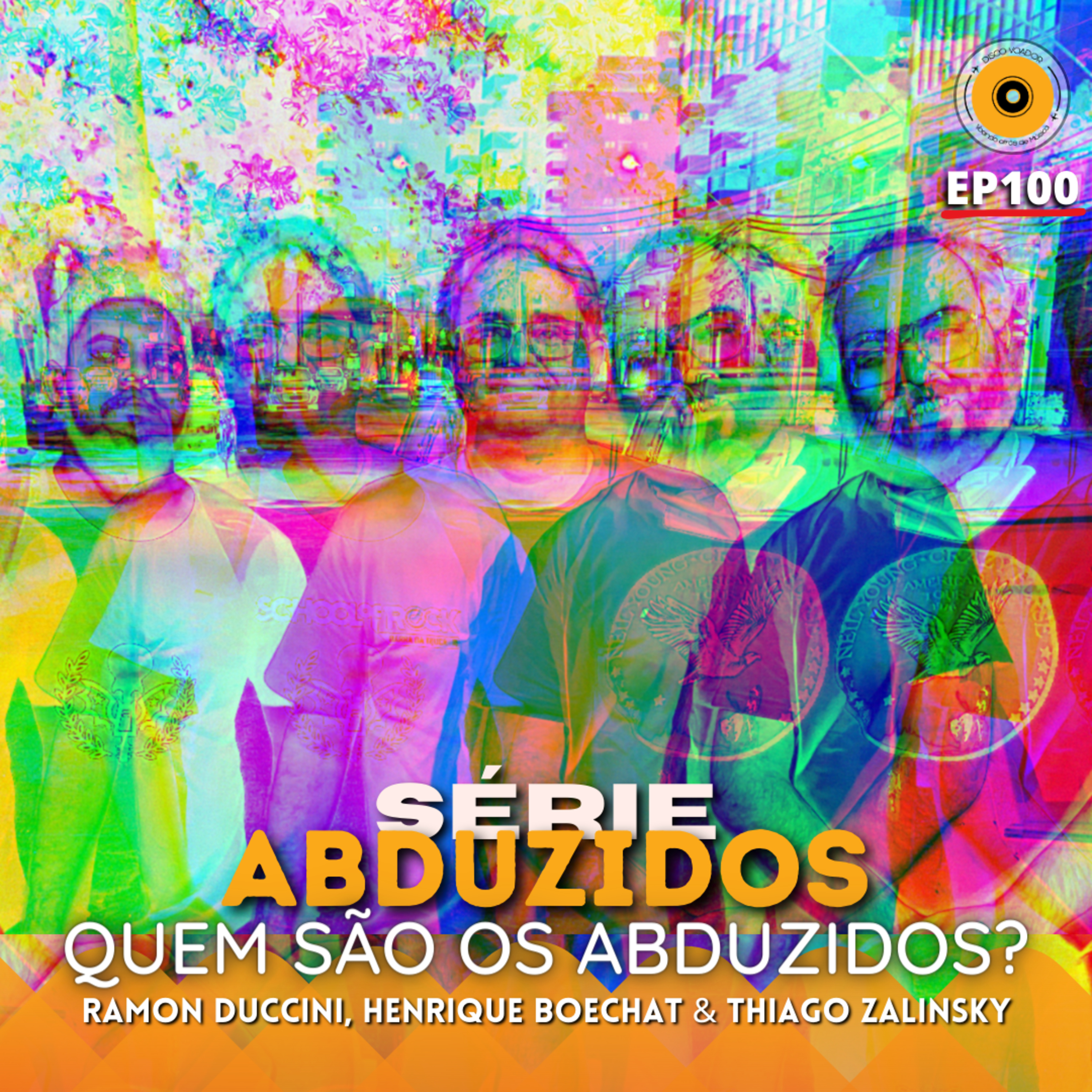 Quem São Os Abduzidos? | Disco Voador | Série Abduzidos | EP100 ! episode artwork