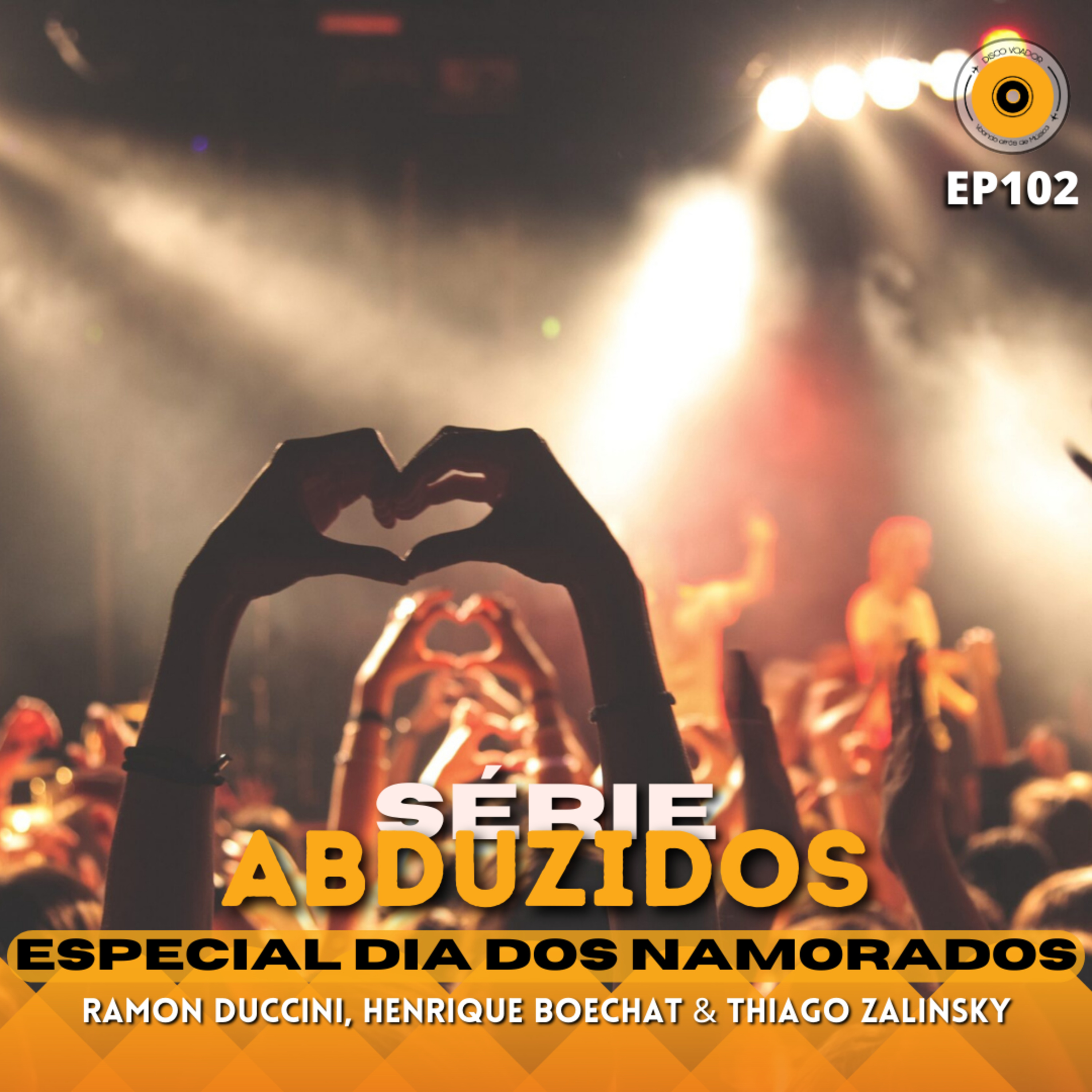 Especial Dia dos Namorados | Disco Voador | Série Abduzidos | EP102 episode artwork