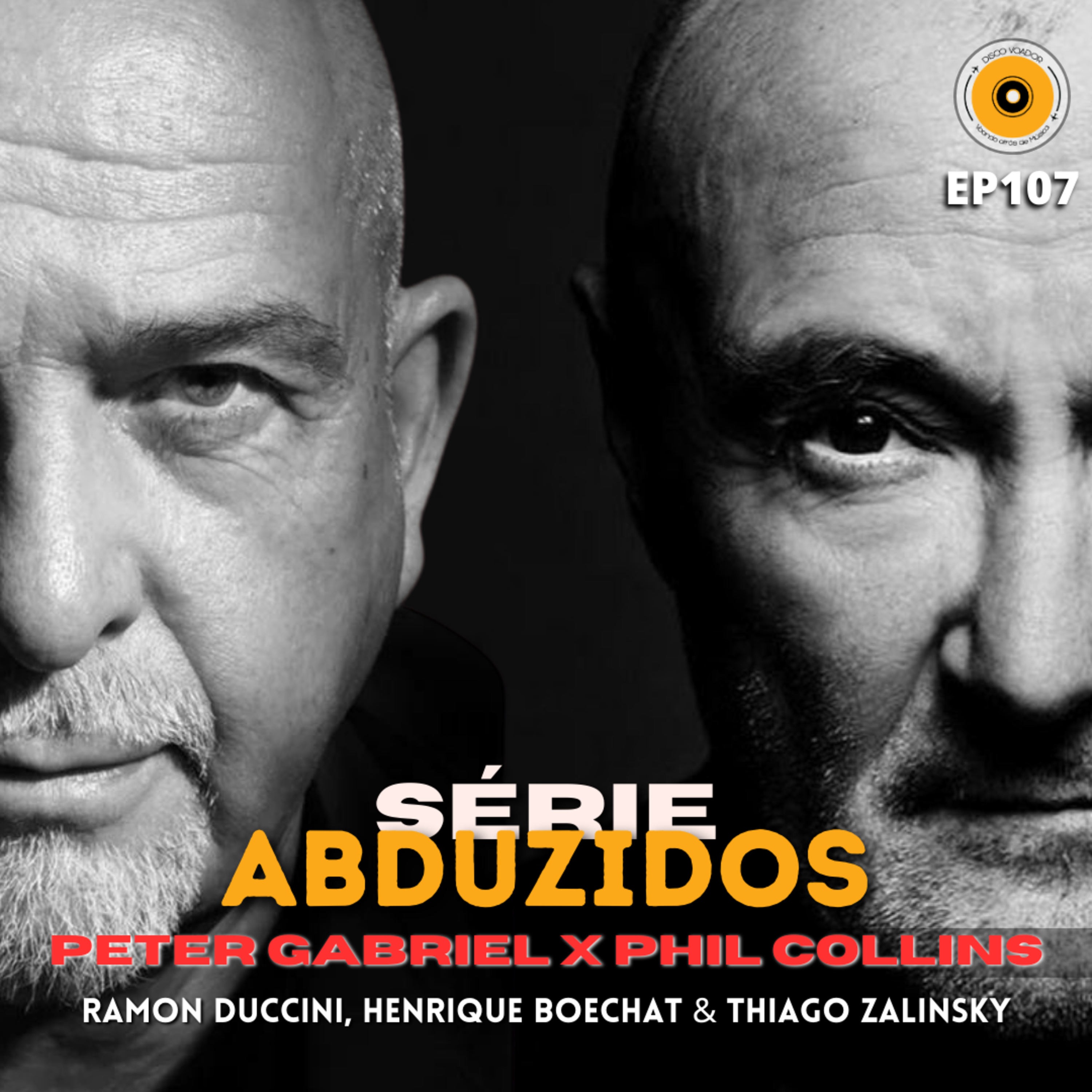 Peter Gabriel (solo) X Phil Collins (solo) | Disco Voador | Série Abduzidos | EP107 episode artwork
